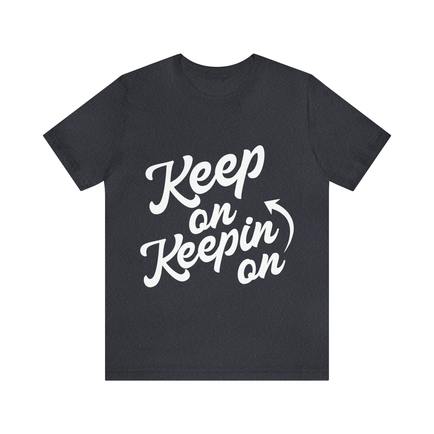 Keep On Keepin On - Unisex Jersey Short Sleeve Tee