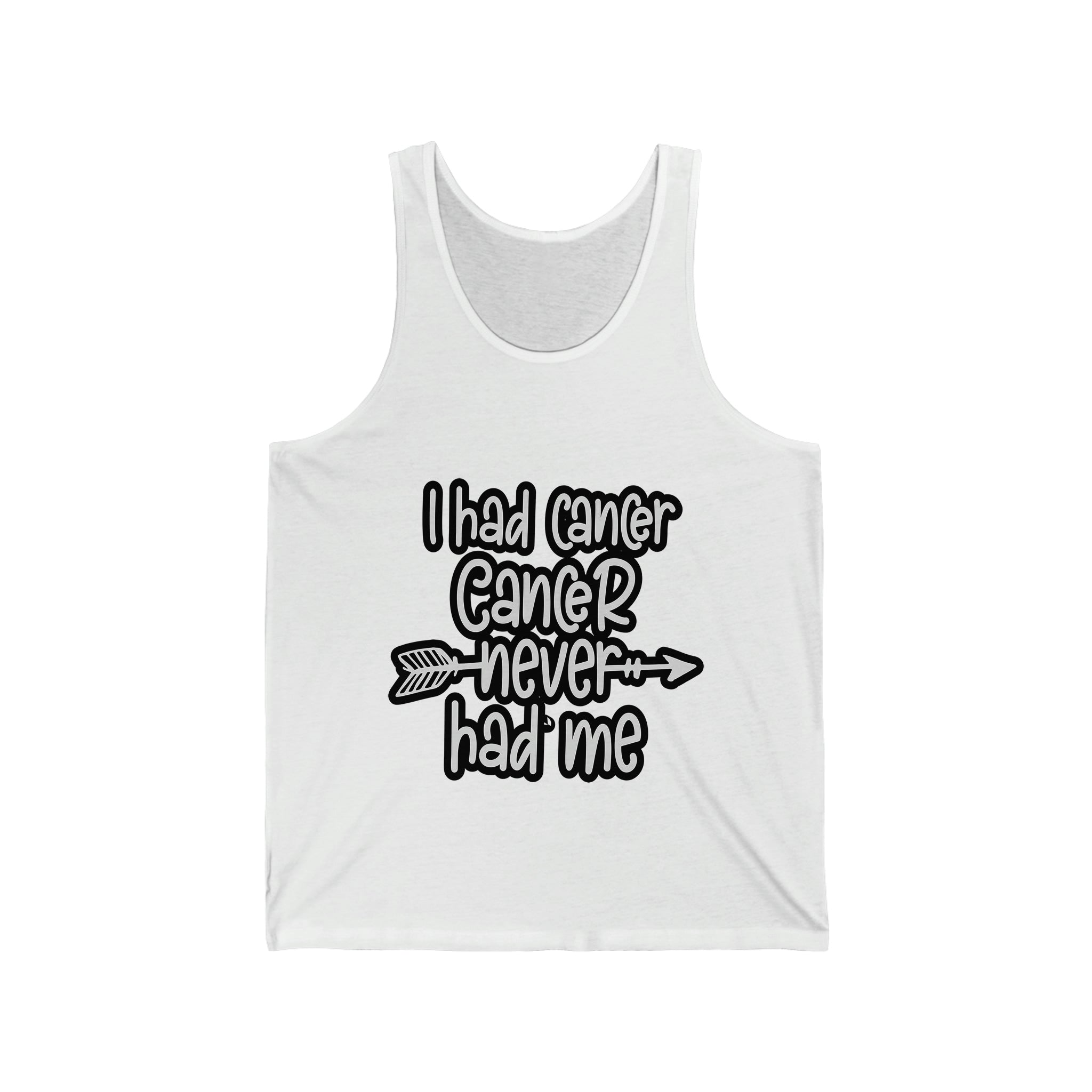 I Had Cancer Cancer Never Had Me - Unisex Jersey Tank Top