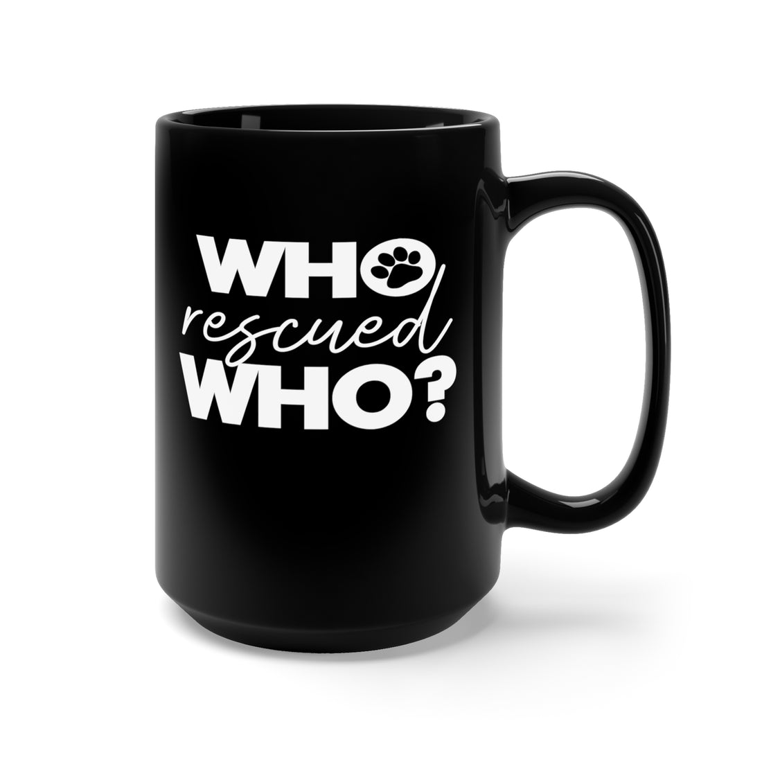 Who Rescued Who - Large 15oz Black Mug
