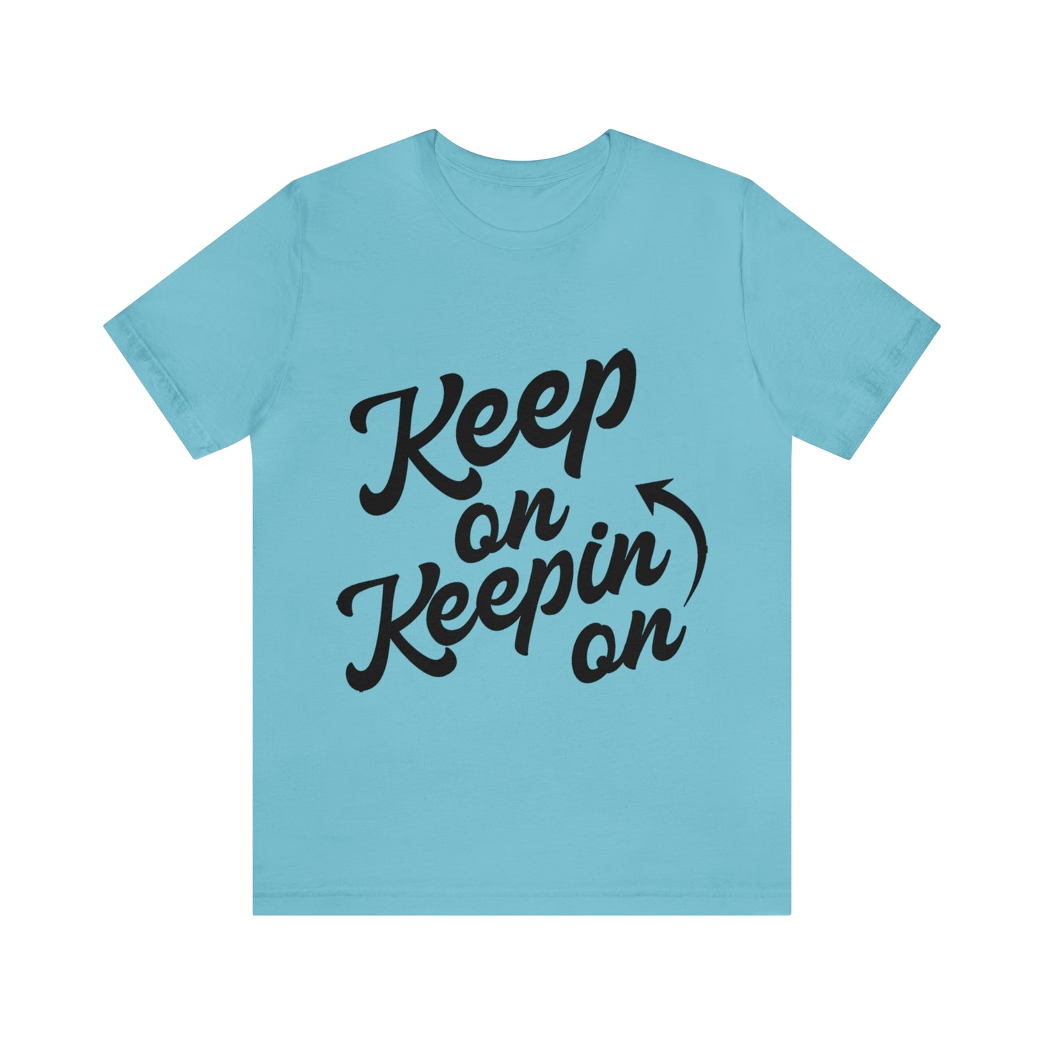Keep On Keepin On - Unisex Jersey Short Sleeve Tee