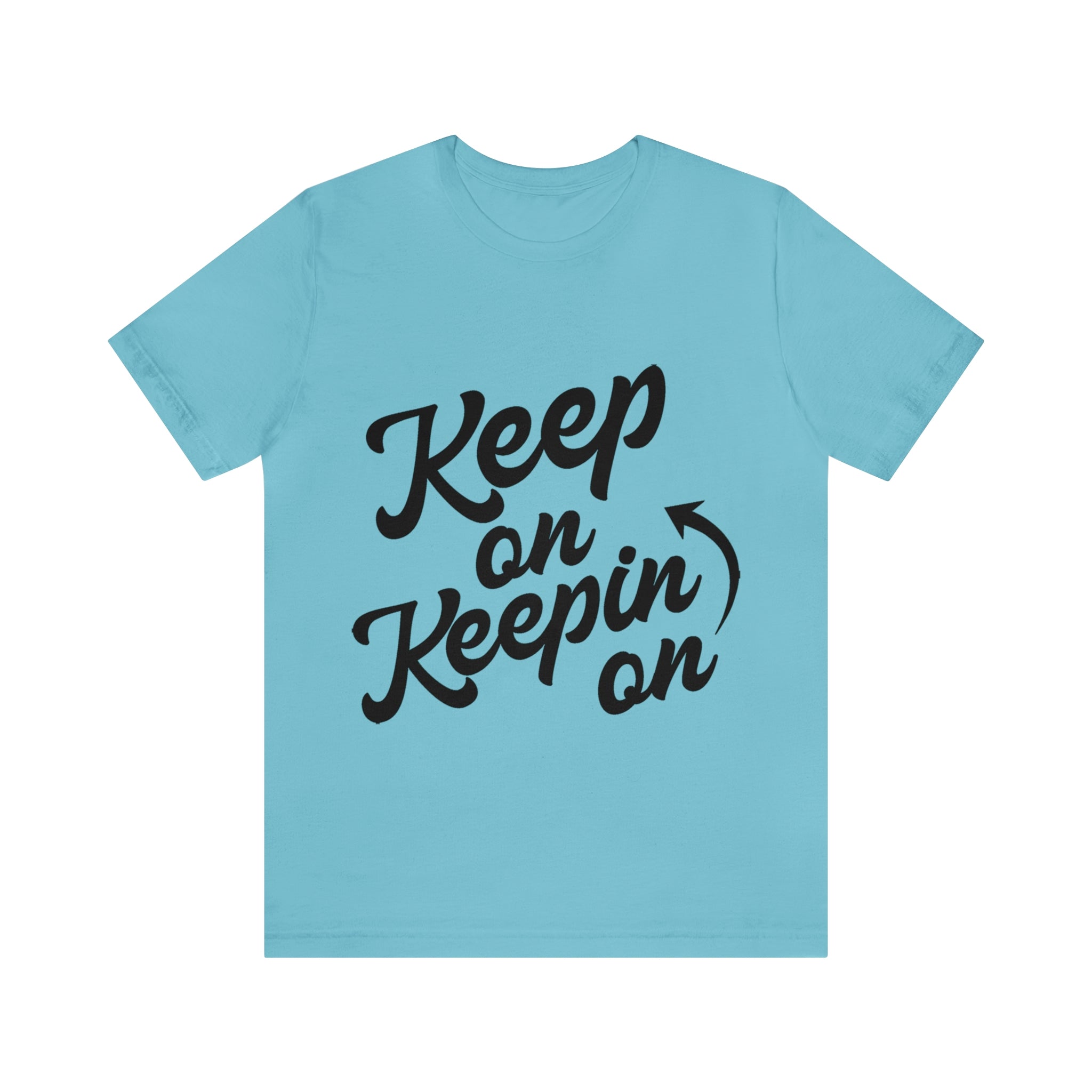 Keep On Keepin On - Unisex Jersey Short Sleeve Tee