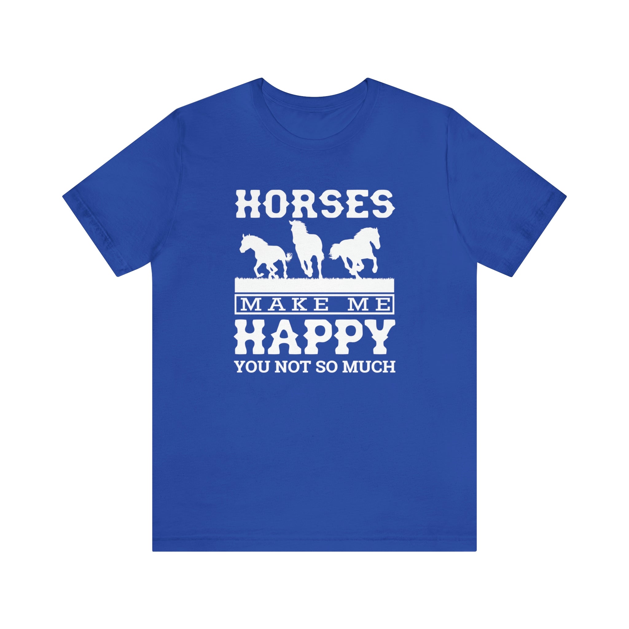 Horses Make Me Happy - Unisex Jersey Short Sleeve Tee