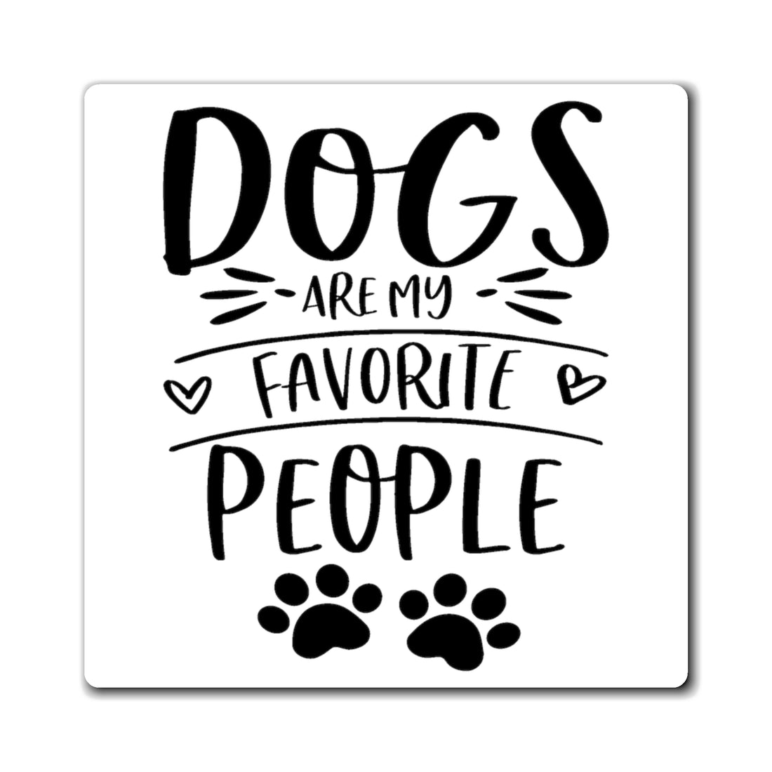 Dogs Are My Favorite People - Magnet