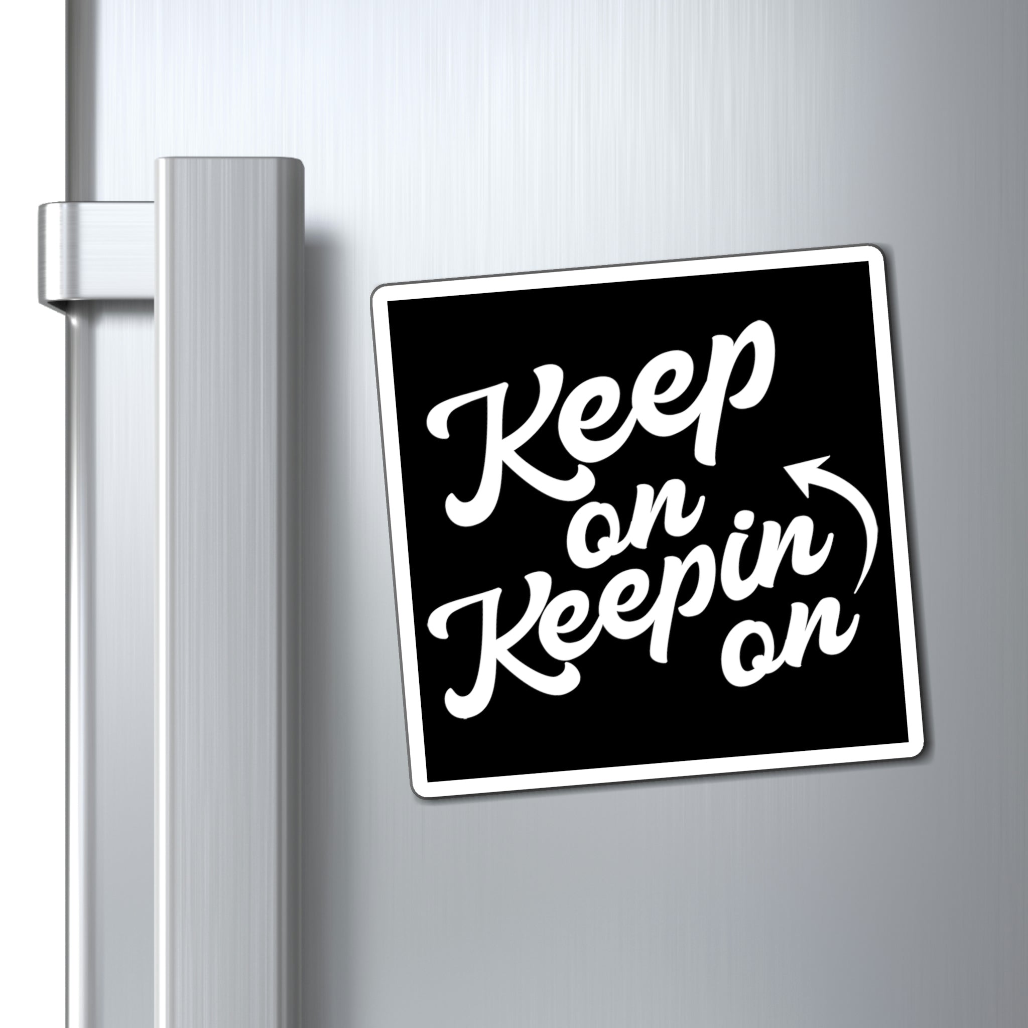 Keep On Keepin On - Magnet