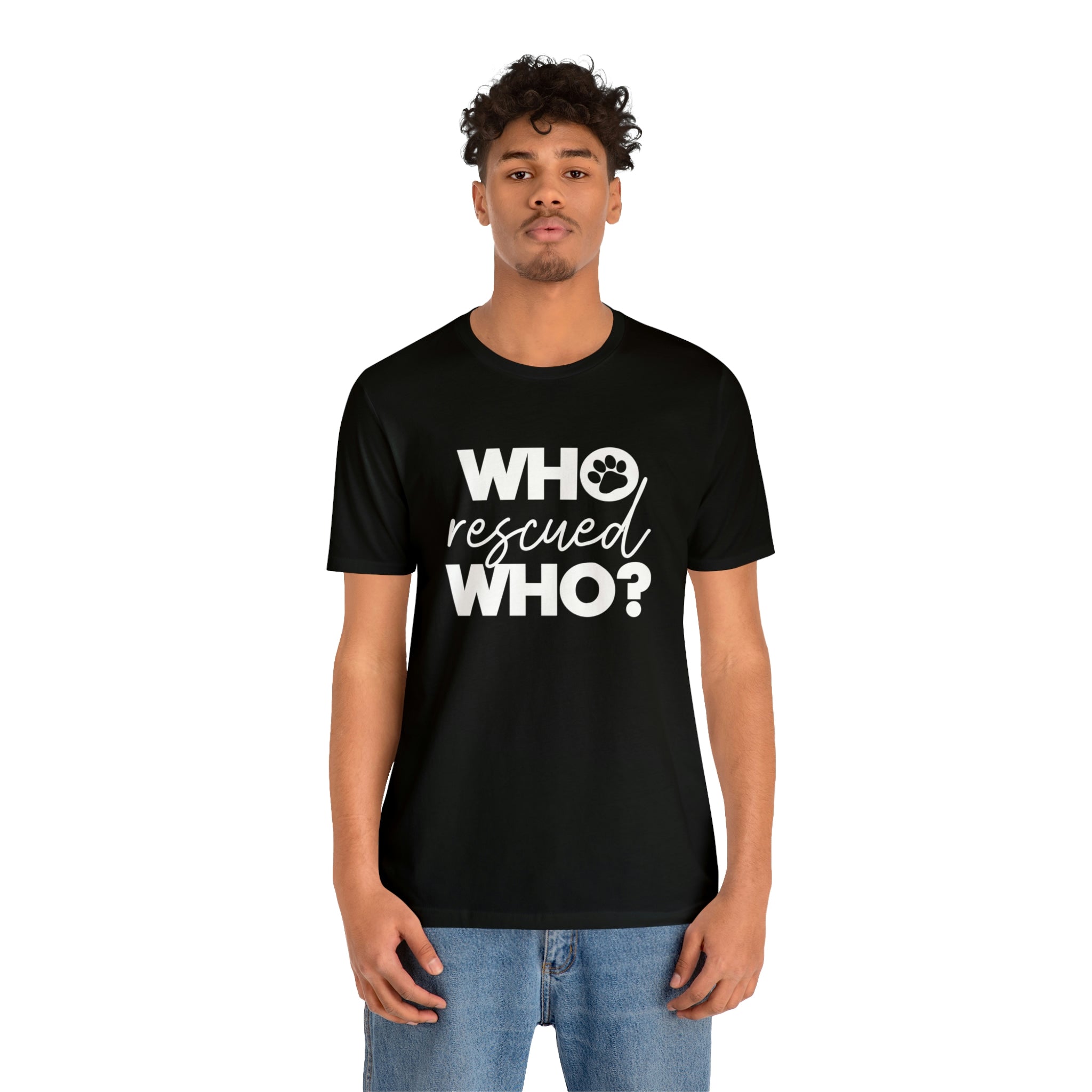 Who Rescued Who - Unisex Jersey Short Sleeve Tee