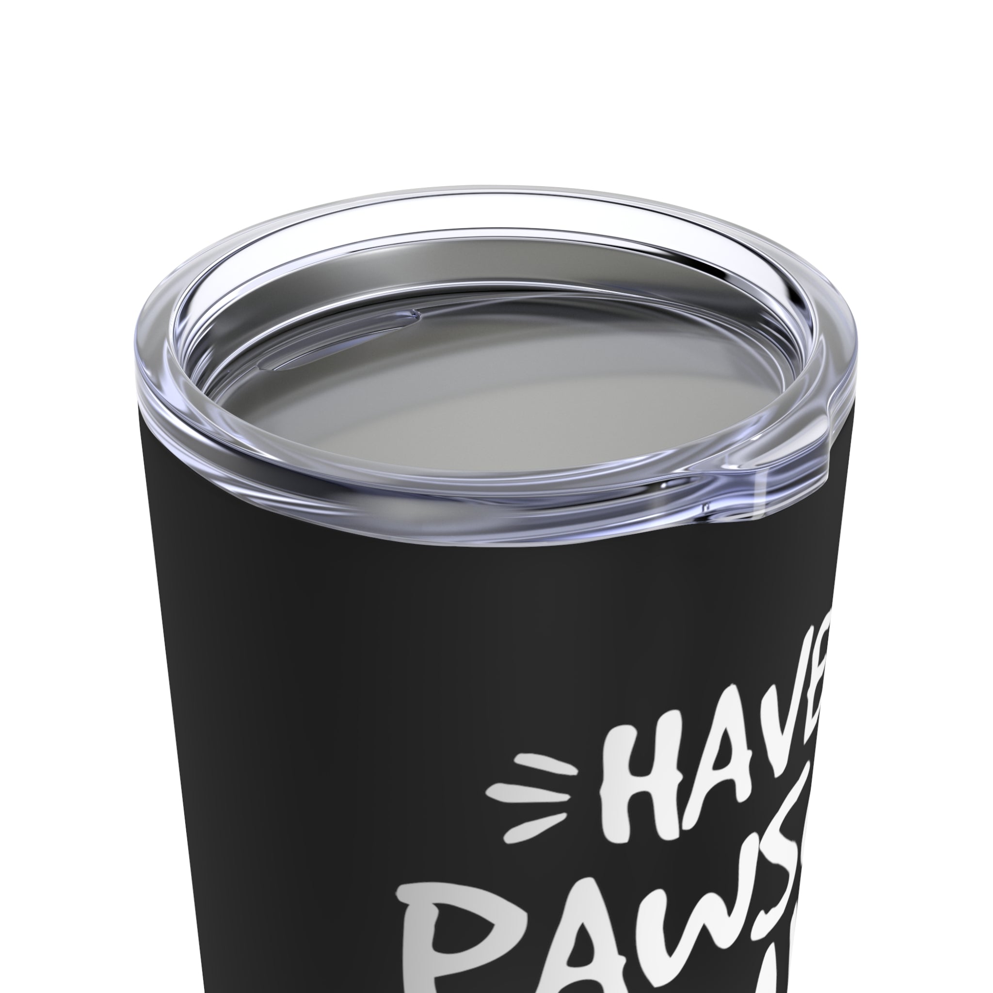 Have A Pawsome Day - Tumbler 20oz
