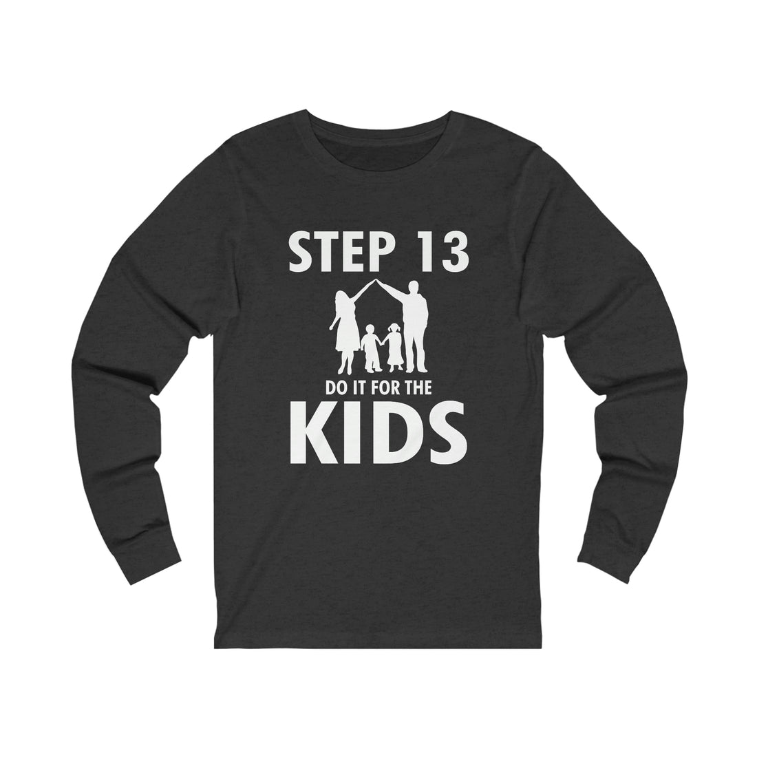 Step 13 Do It For The Kids - Unisex Jersey Long Sleeve Tee
