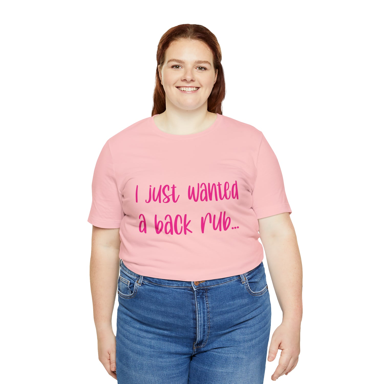 I Just Wanted A Back Rub - Unisex Jersey Short Sleeve Tee