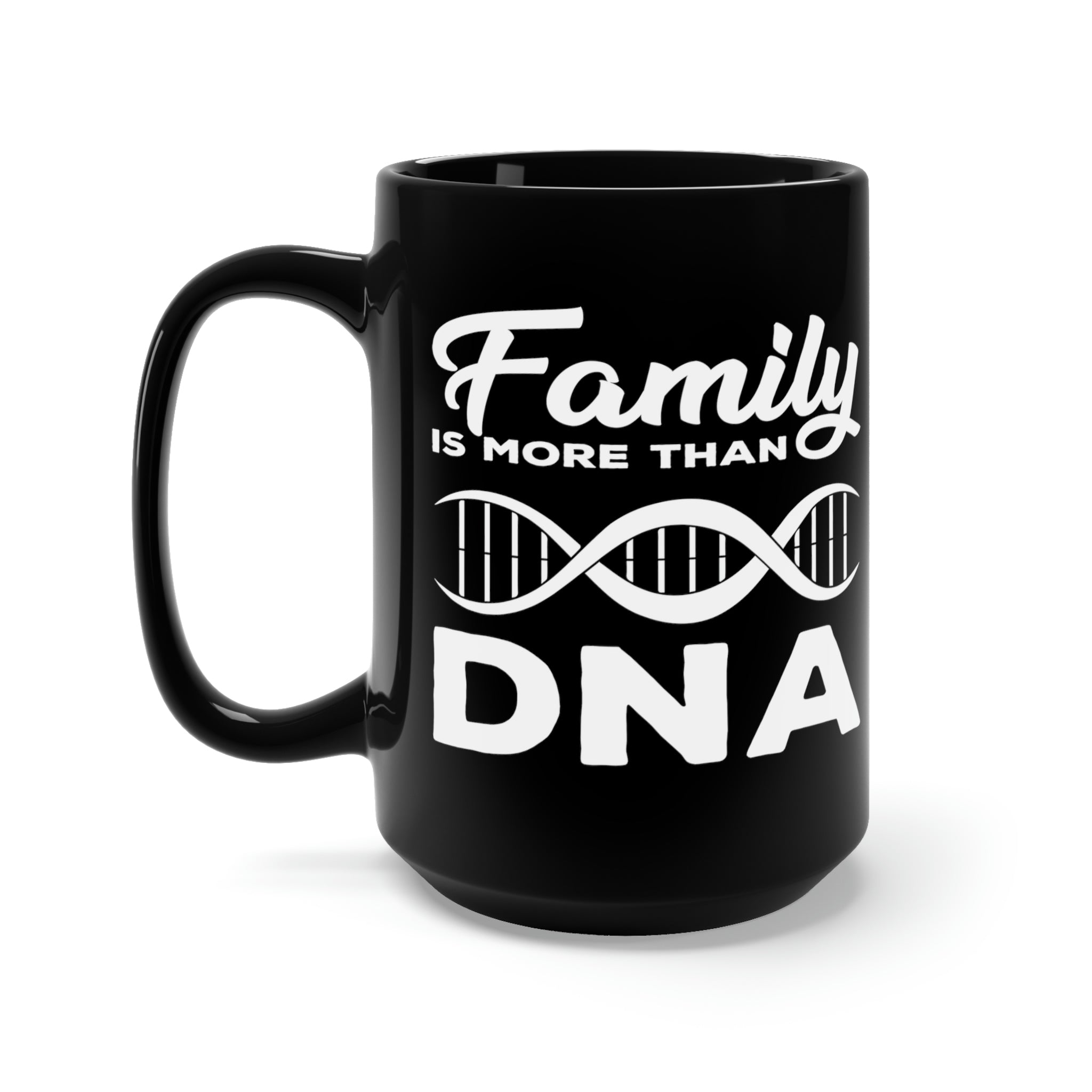 Family is more than DNA - Large 15oz Black Mug