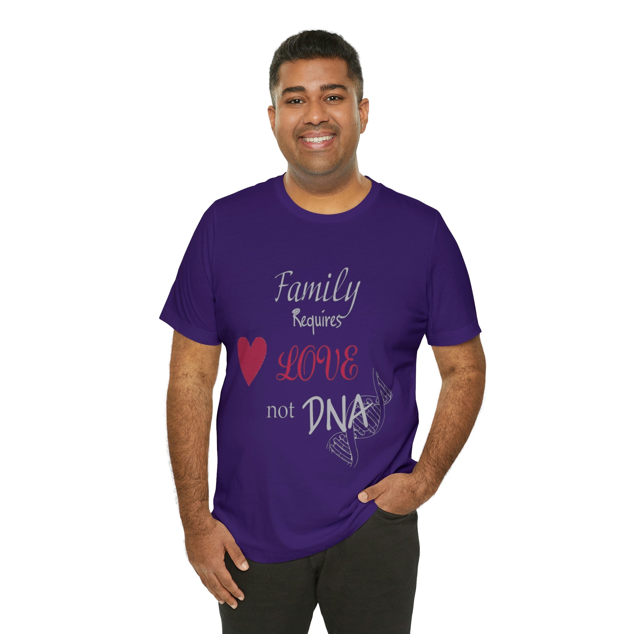 Family requires love Not DNA - Unisex Jersey Short Sleeve Tee