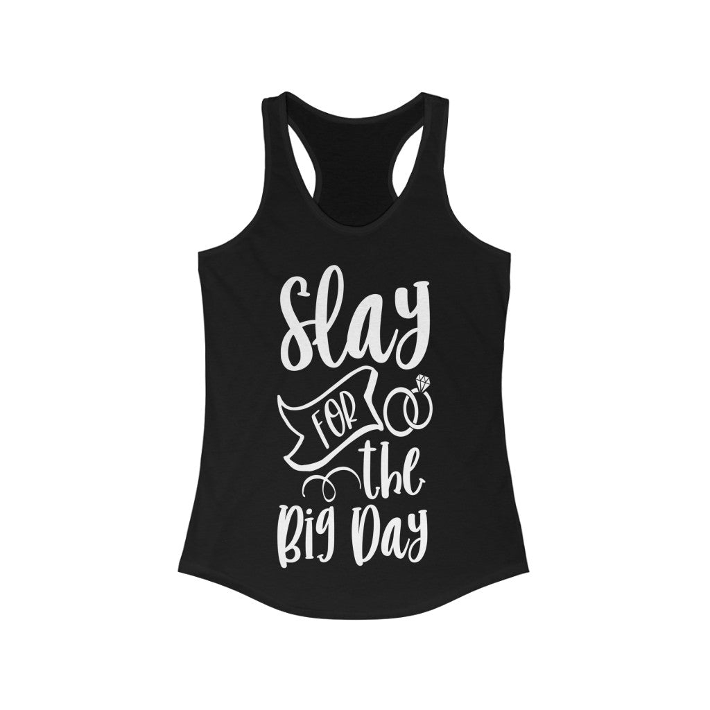Slay For The Big Day - Racerback Tank Top