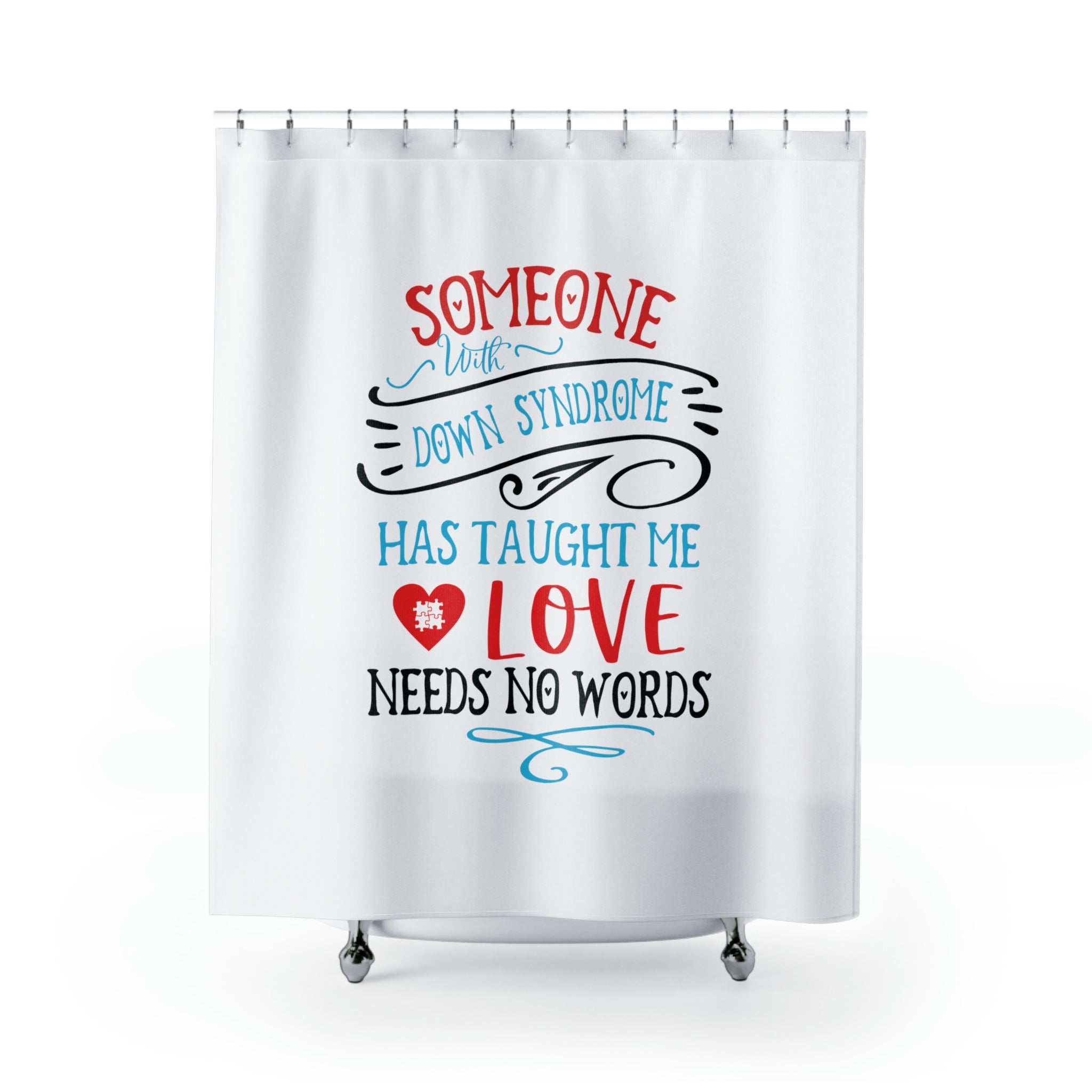 Someone with Down Syndrome Has Taught Me Love Needs No Words - White Shower Curtain