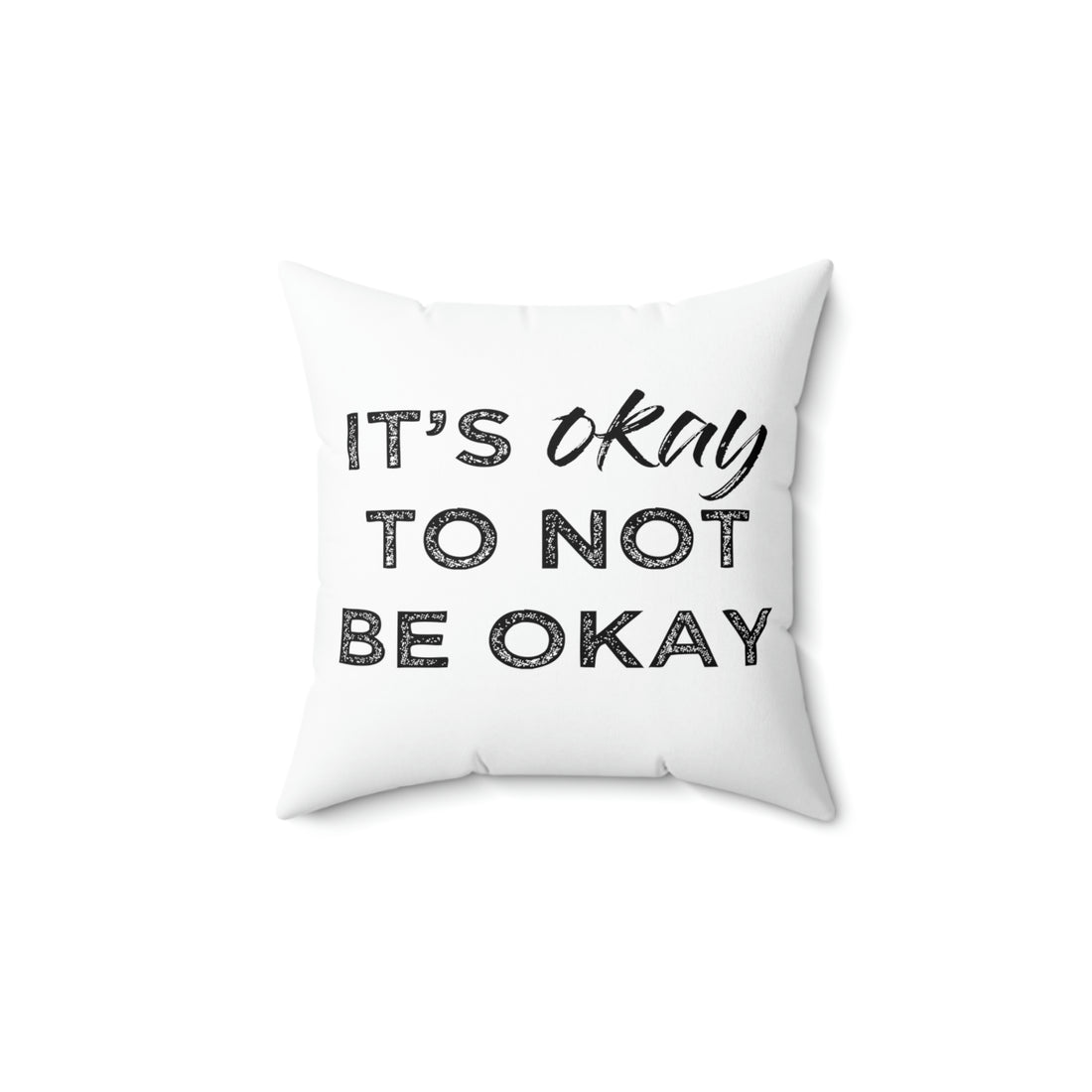 Its Ok To Not Be Ok -  White Pillow