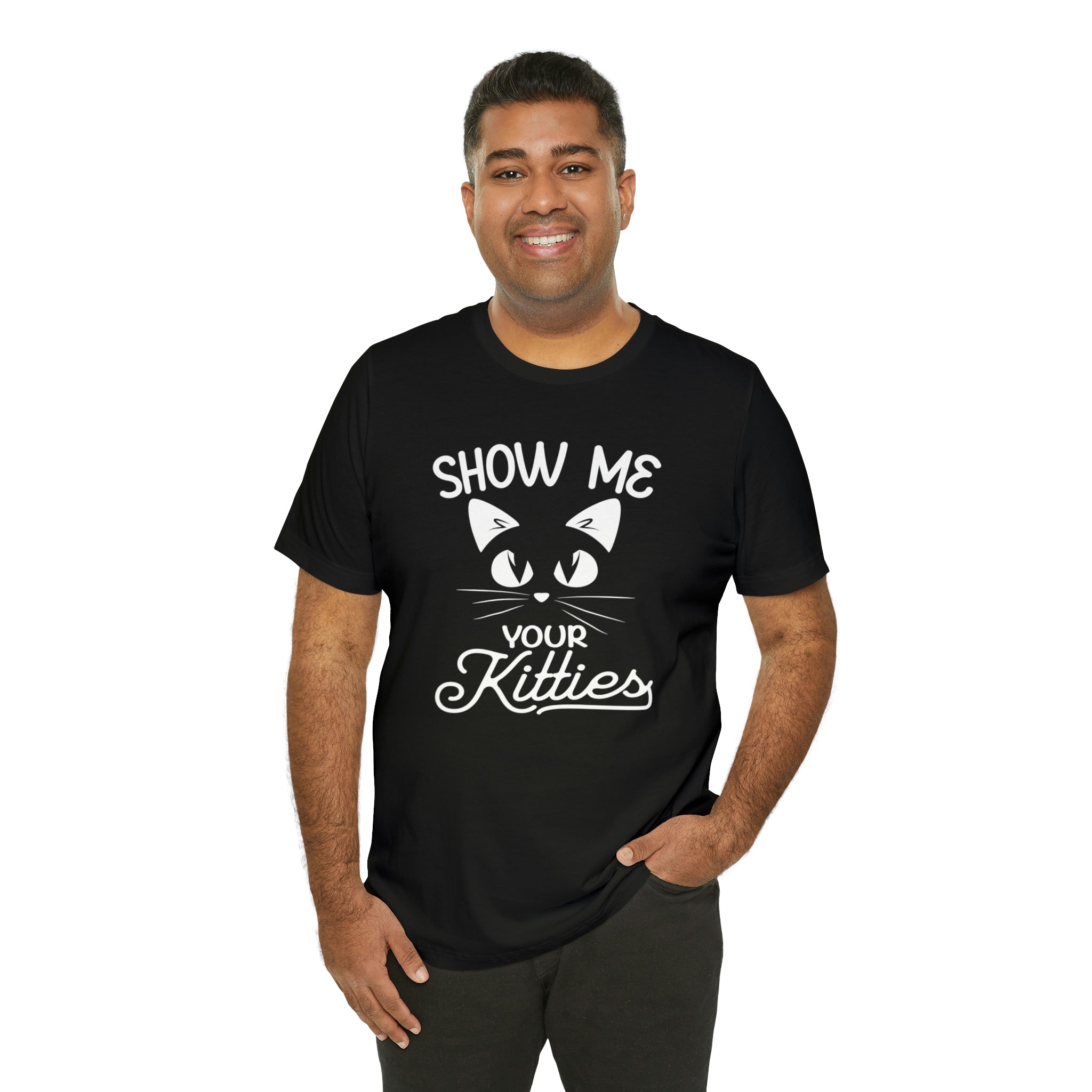 Show Me Your Kitties - Unisex Jersey Short Sleeve Tee