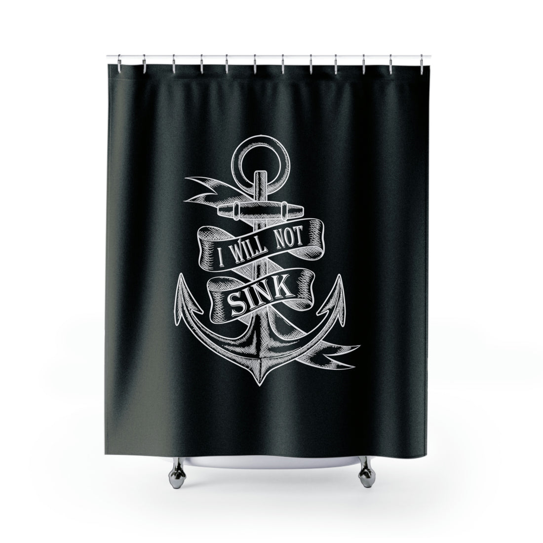 I Will Not Sink - Shower Curtain