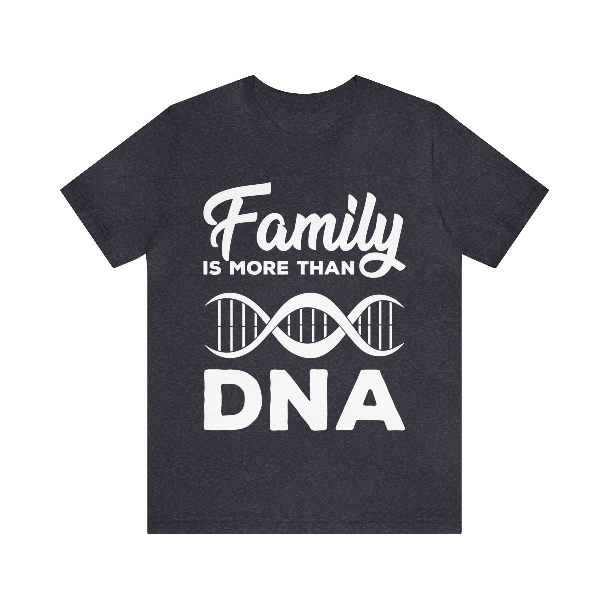 Family is more than DNA - Unisex