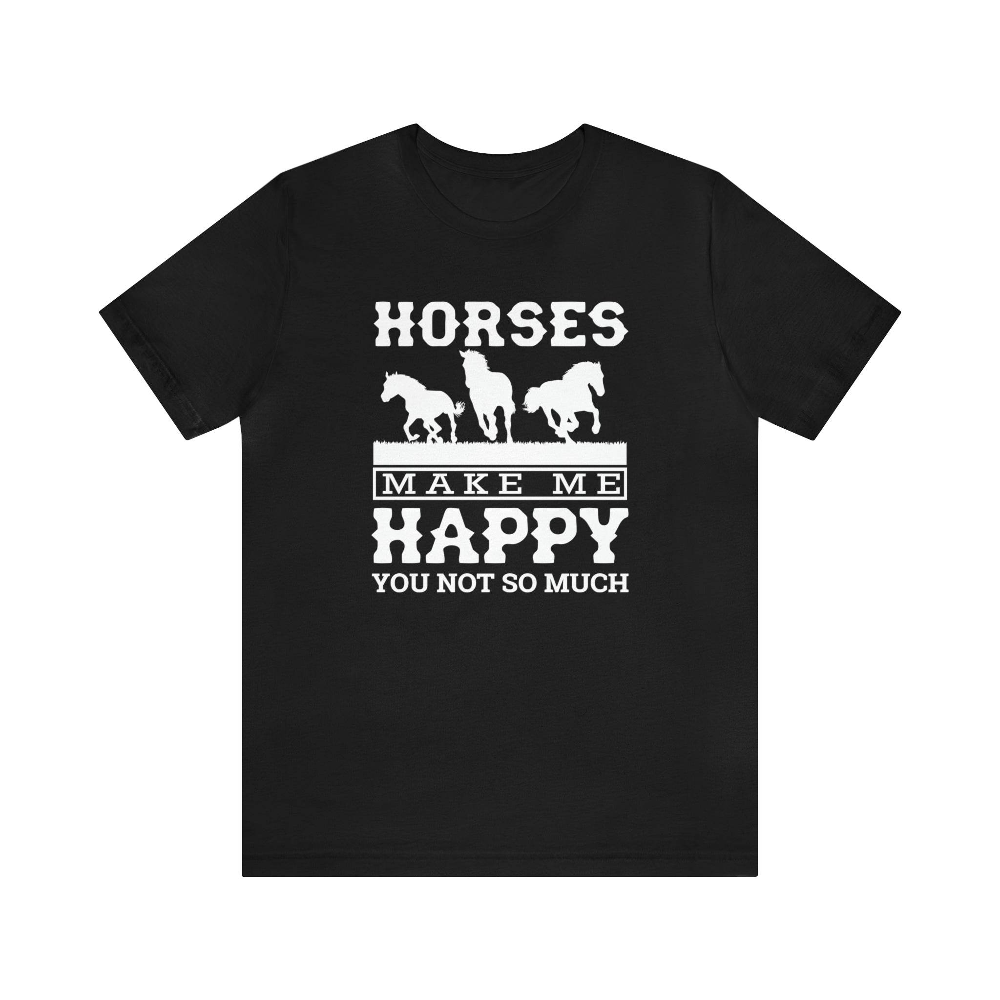 Horses Make Me Happy - Unisex Jersey Short Sleeve Tee