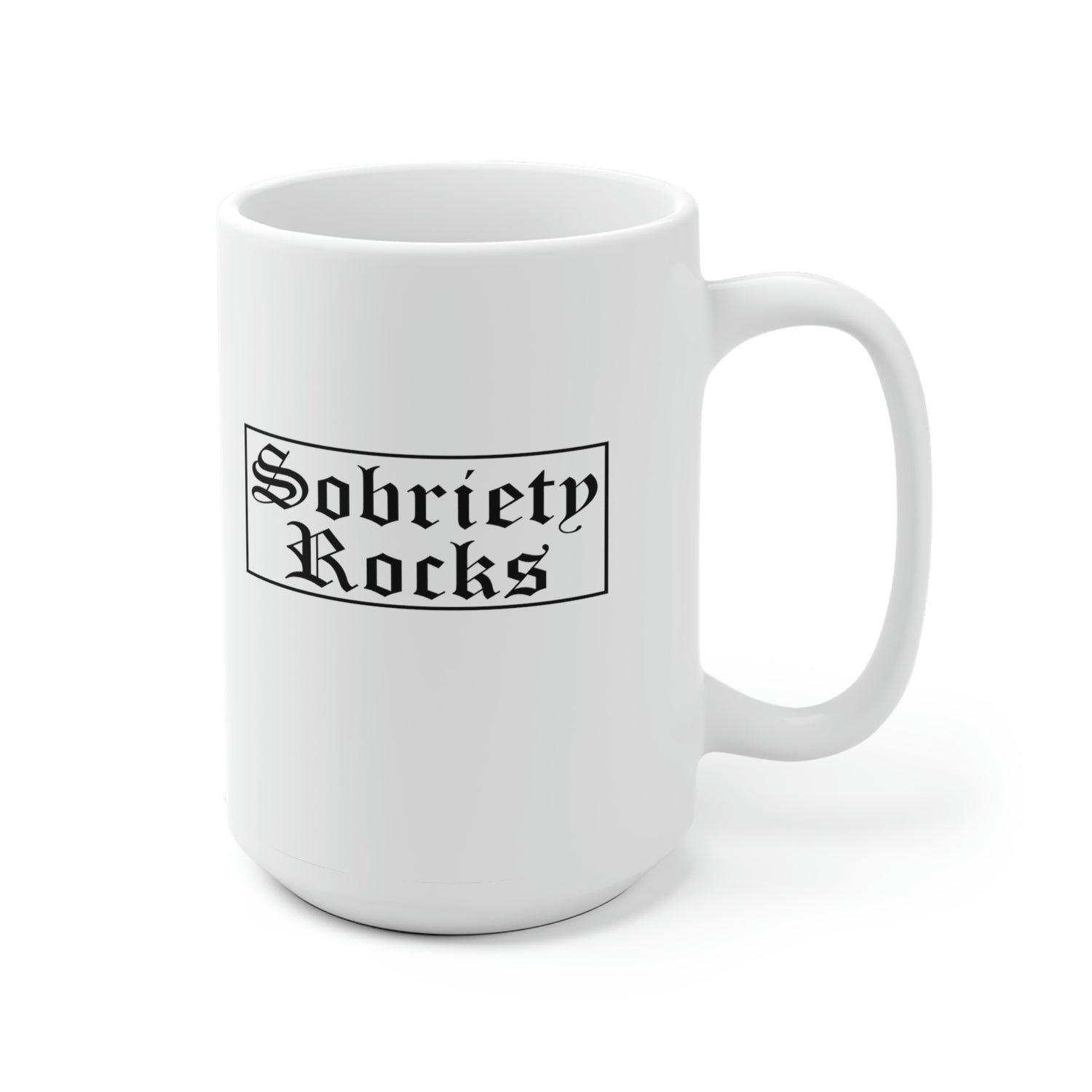 Sobriety Rocks - White Ceramic Mug 2 sizes Available