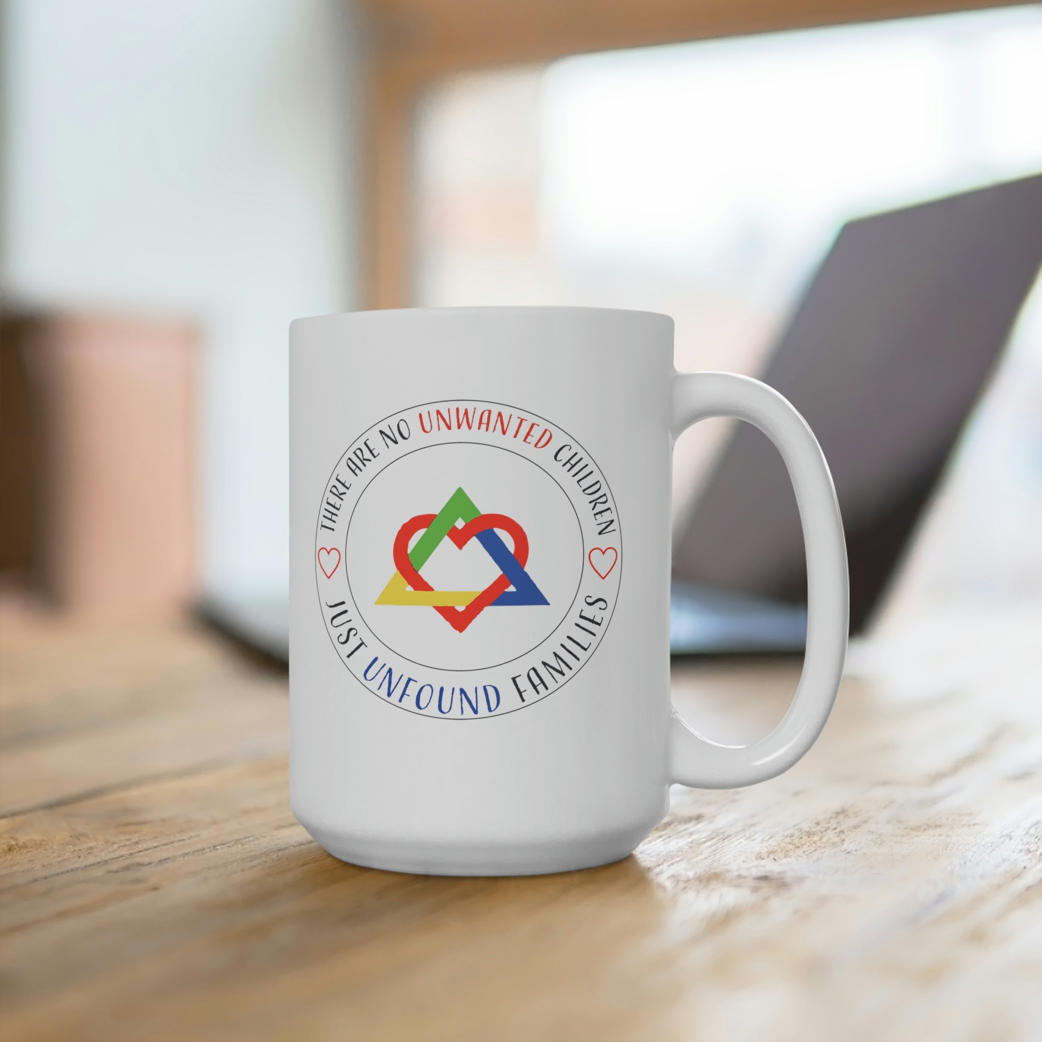 There are No Unwanted Children Only Unfound Families - White Ceramic Mug 2 sizes Available
