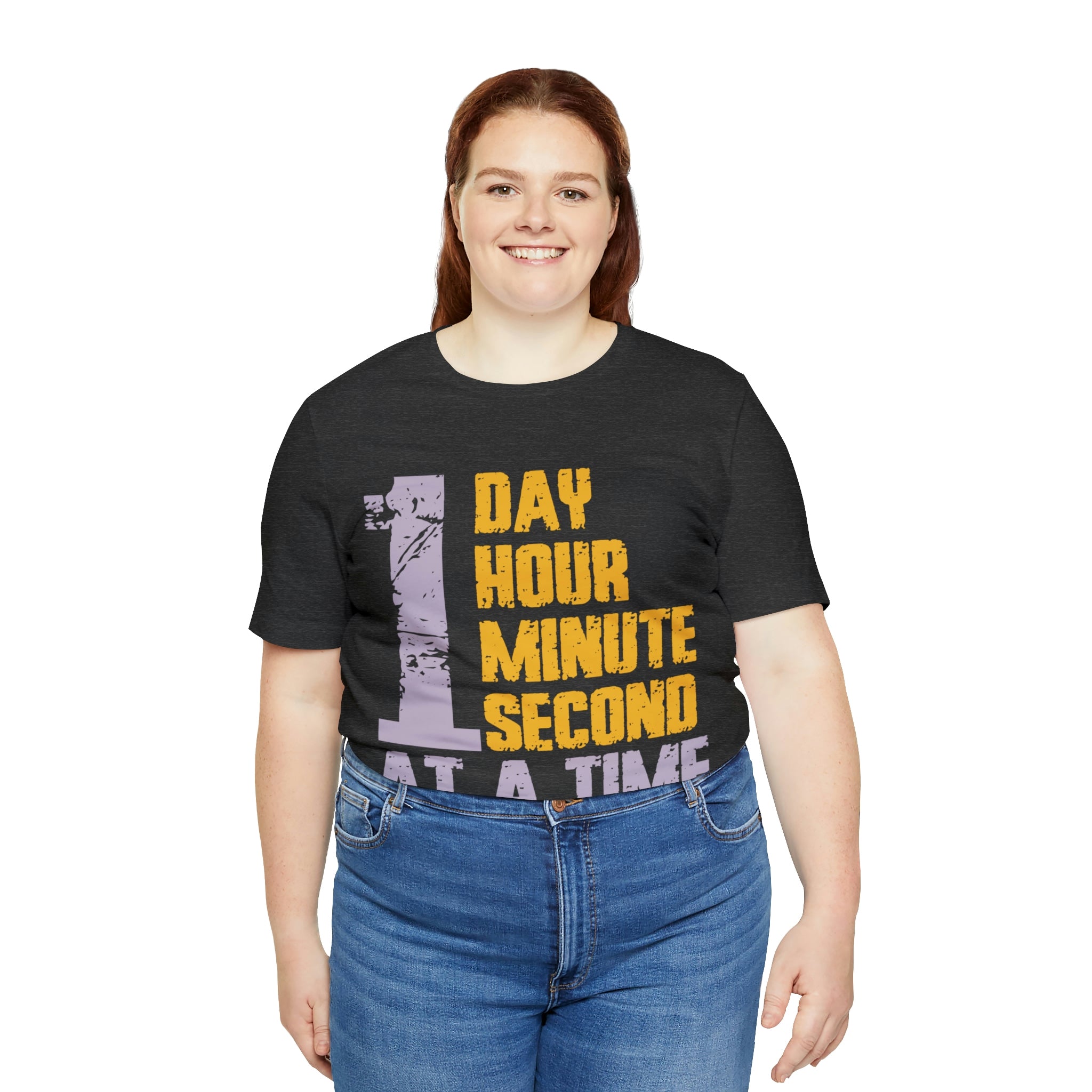 1 Day Hour Minute Second At A Time - Unisex Jersey Short Sleeve Tee