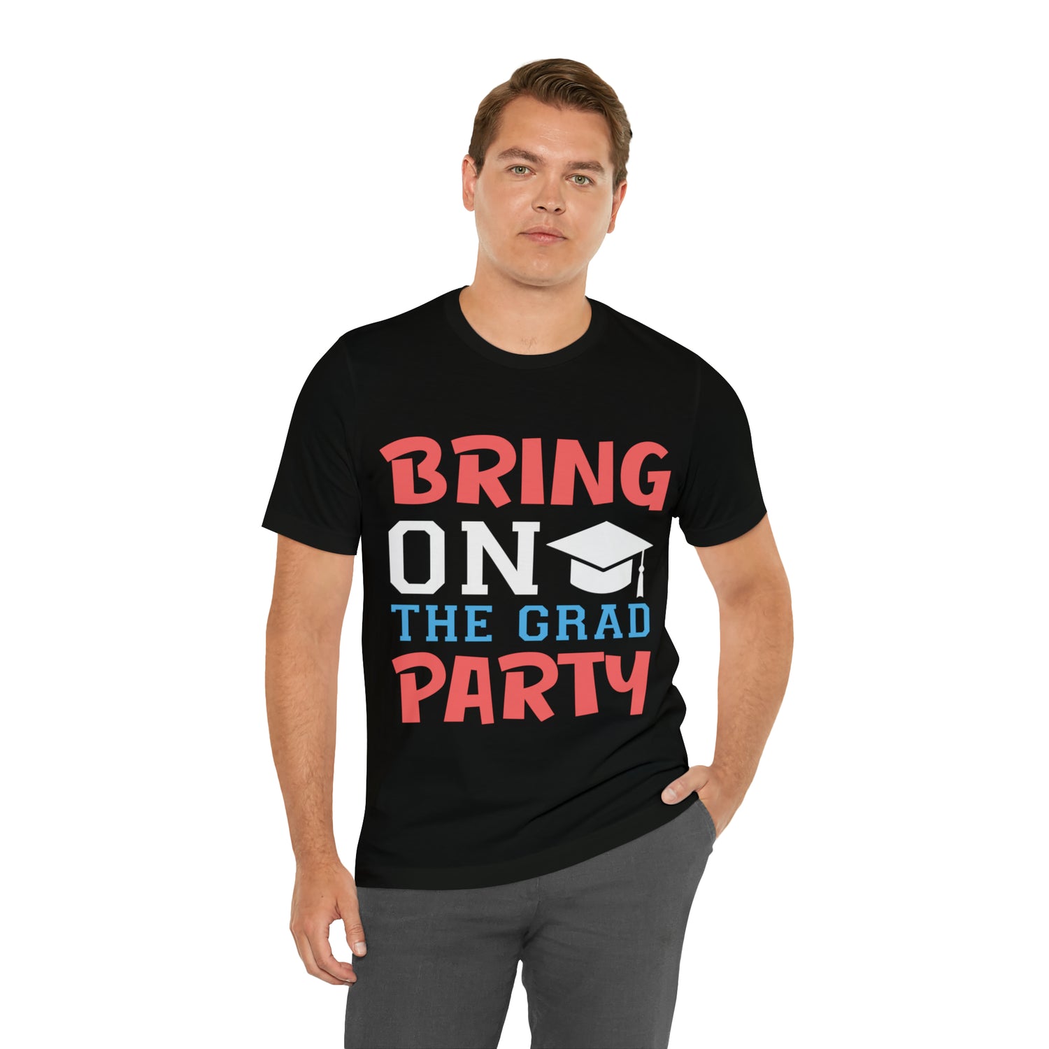 Bring On The Grad Party - Unisex Jersey Short Sleeve Tee