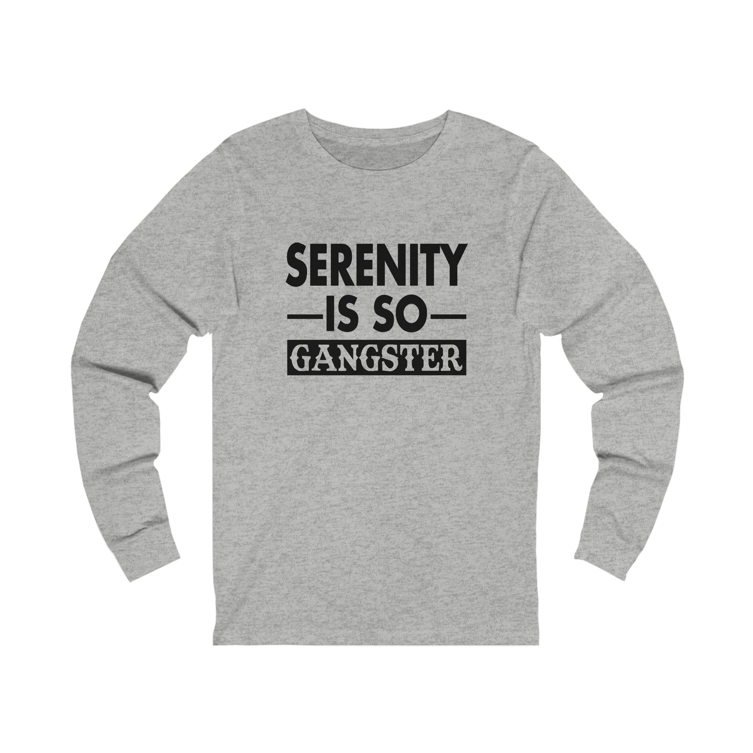 Serenity Is So Gangster - Unisex Jersey Long Sleeve Tee