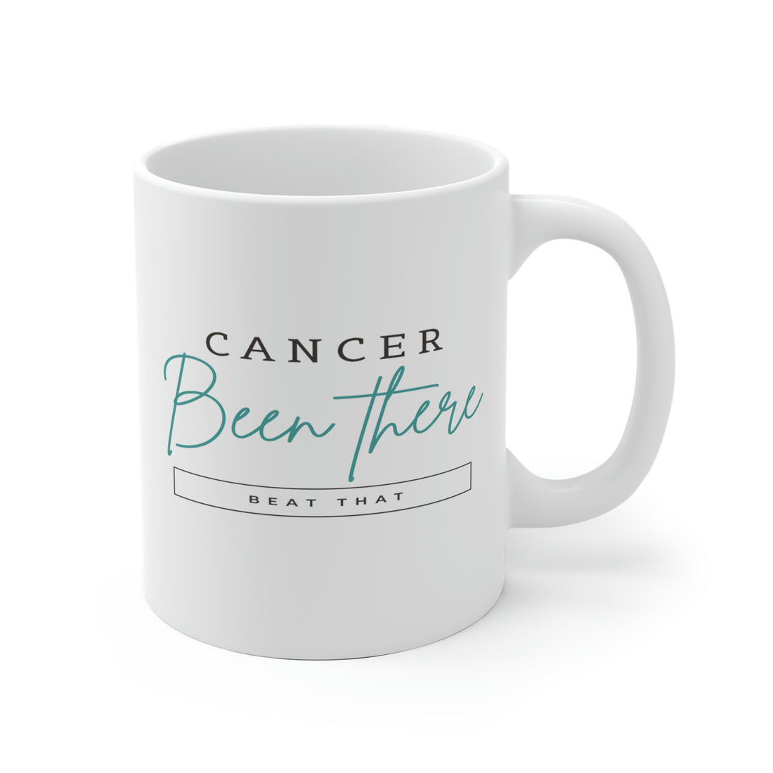 Cancer Been There Beat That - White Ceramic Mug 2 sizes Available