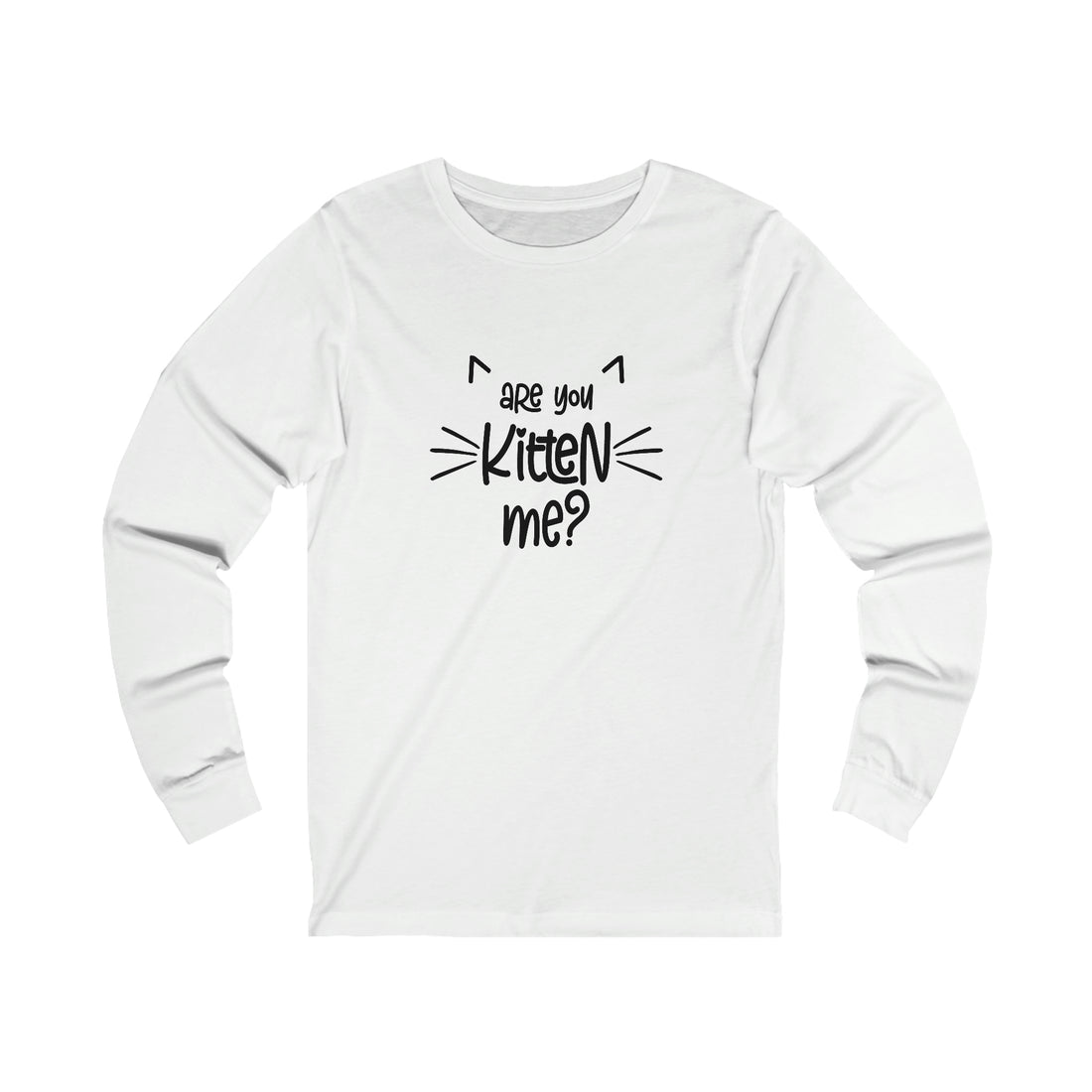 Are You Kitten Me - Unisex Jersey Long Sleeve Tee
