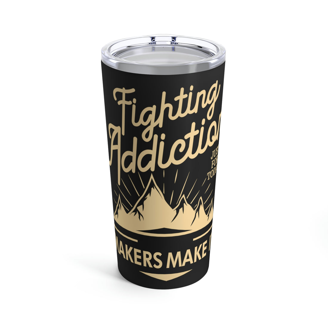 Fighting Addiction - Tumbler 20oz