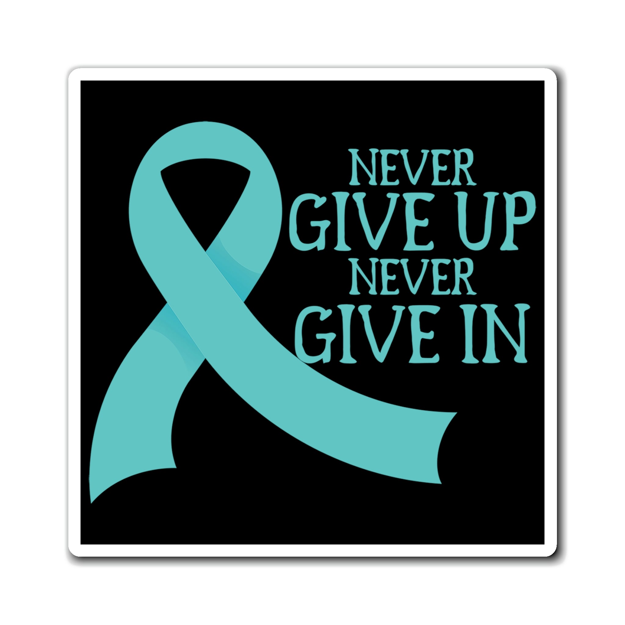 Never Give Up Never Give In - Magnet