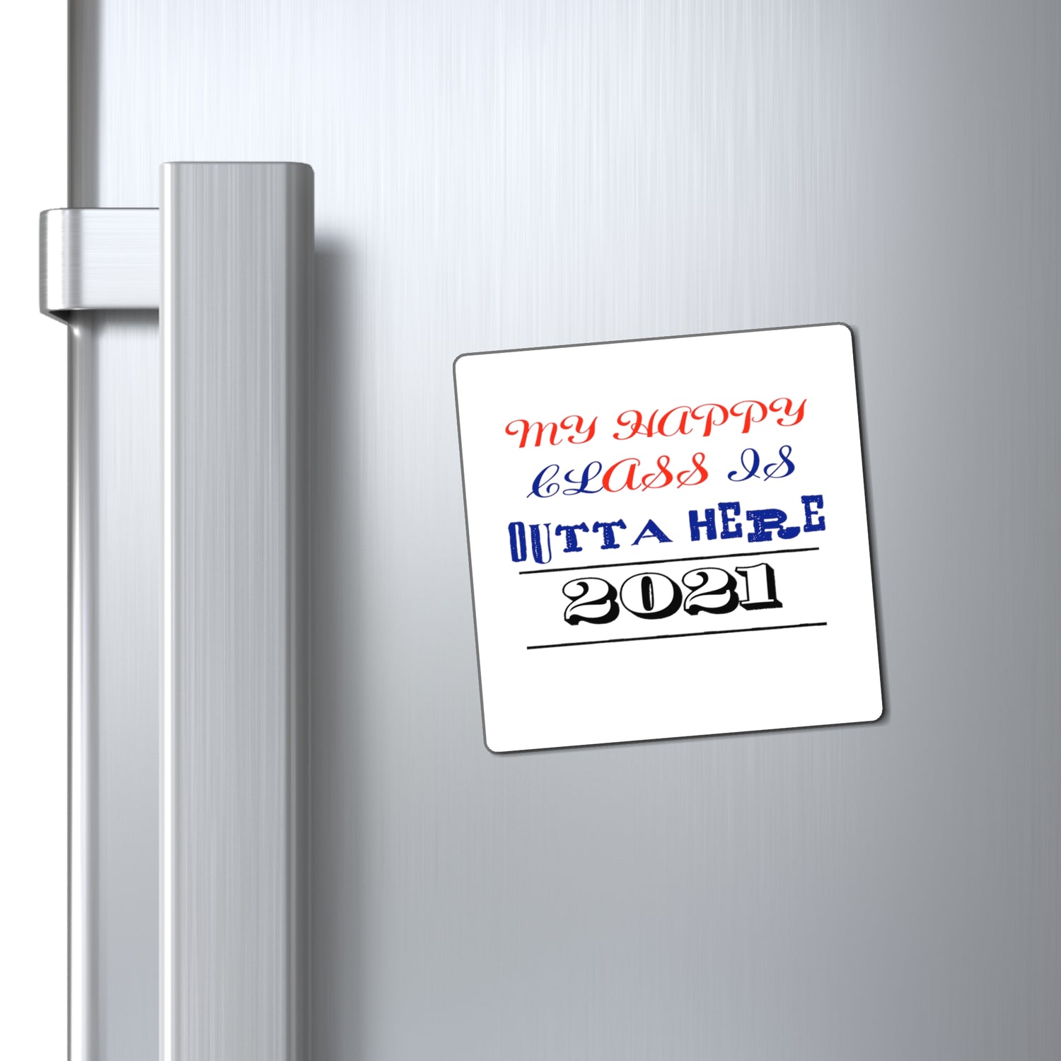 My Happy Class Is Outta Here! Class Year Customizable - Magnet