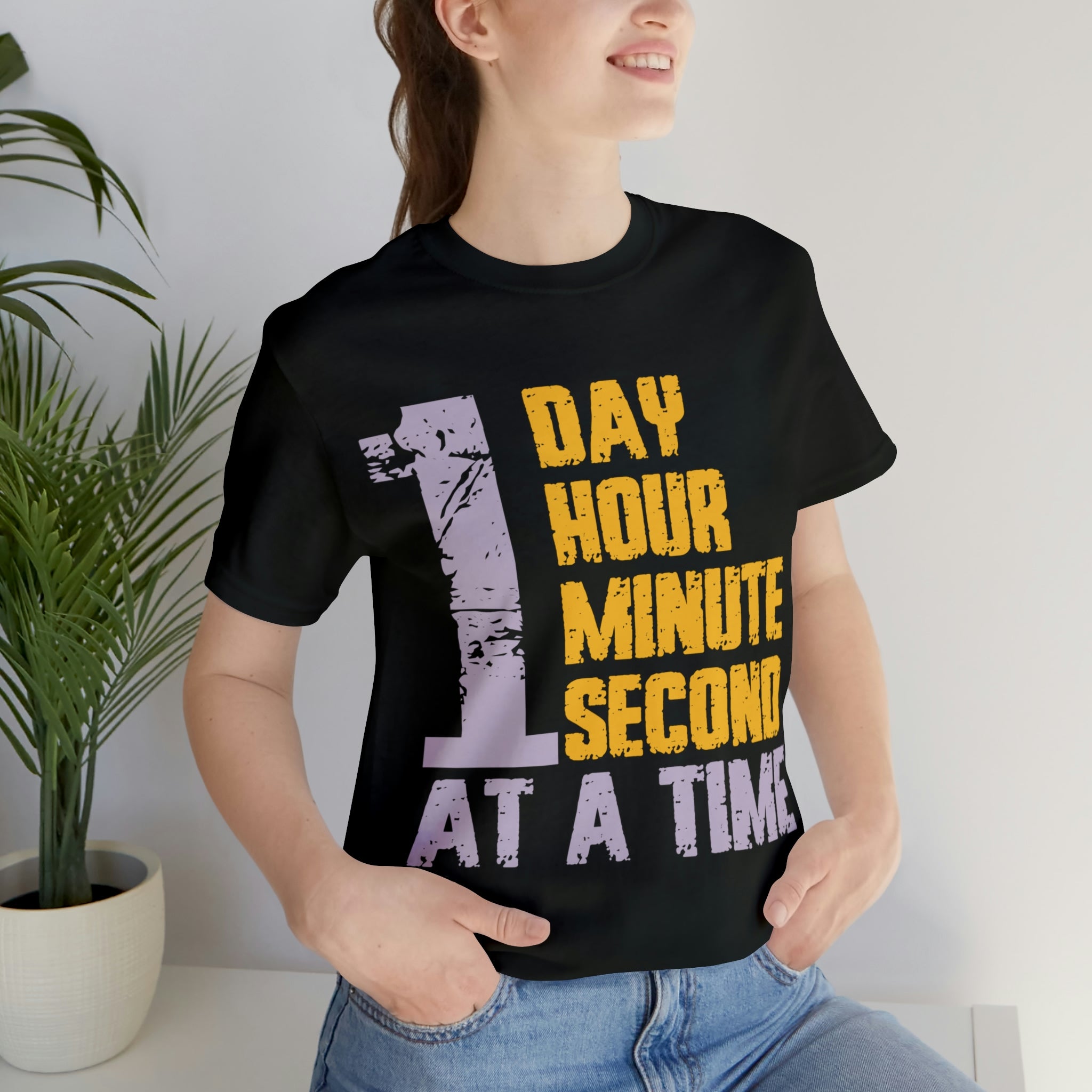 1 Day Hour Minute Second At A Time - Unisex Jersey Short Sleeve Tee