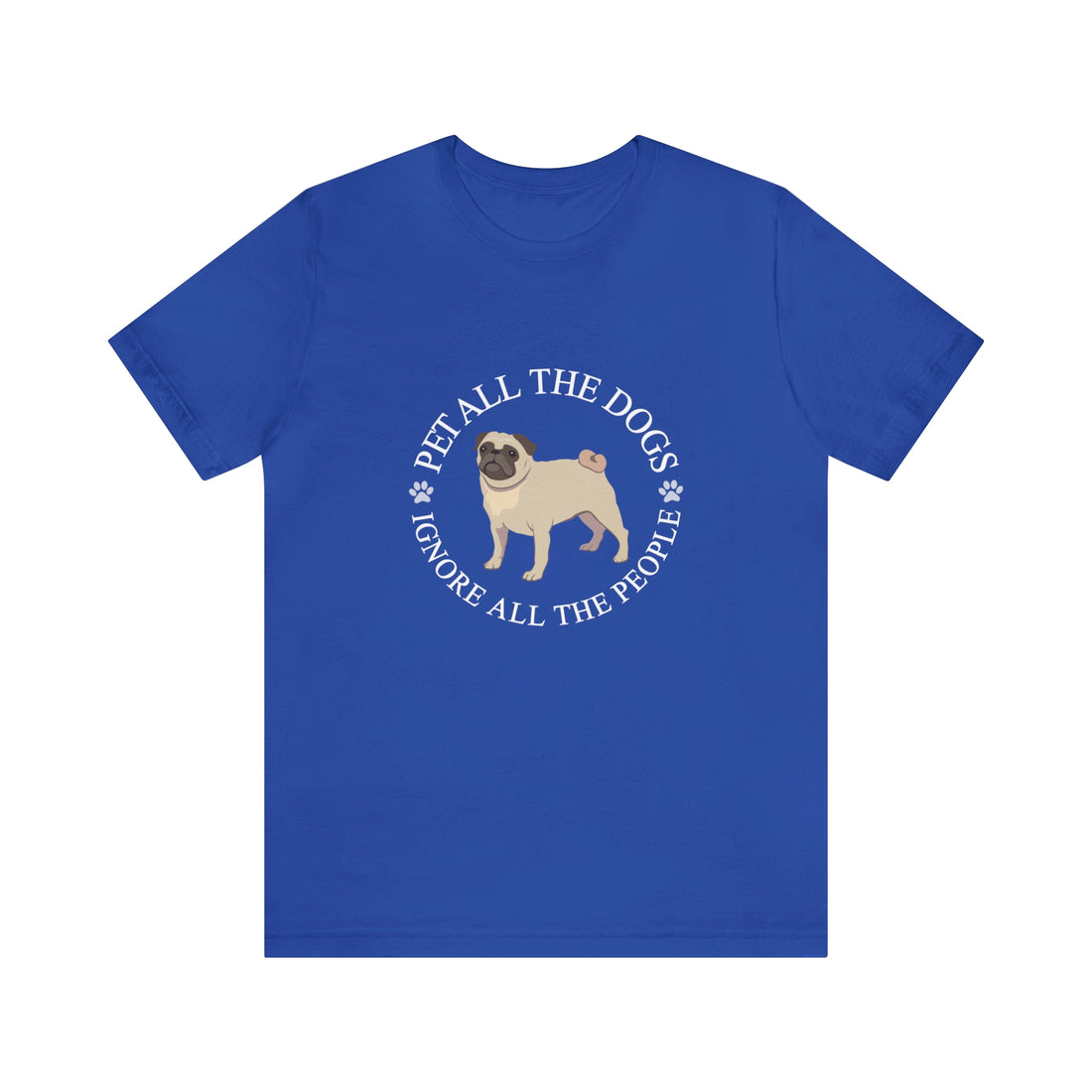 Pet All The Dogs Ignore All The People - Unisex Jersey Short Sleeve Tee