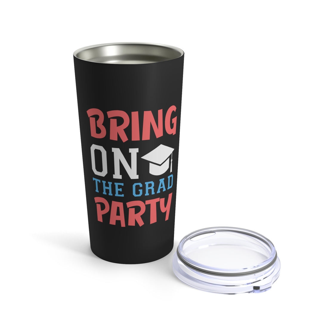 Bring On The Grad Party - Tumbler 20oz