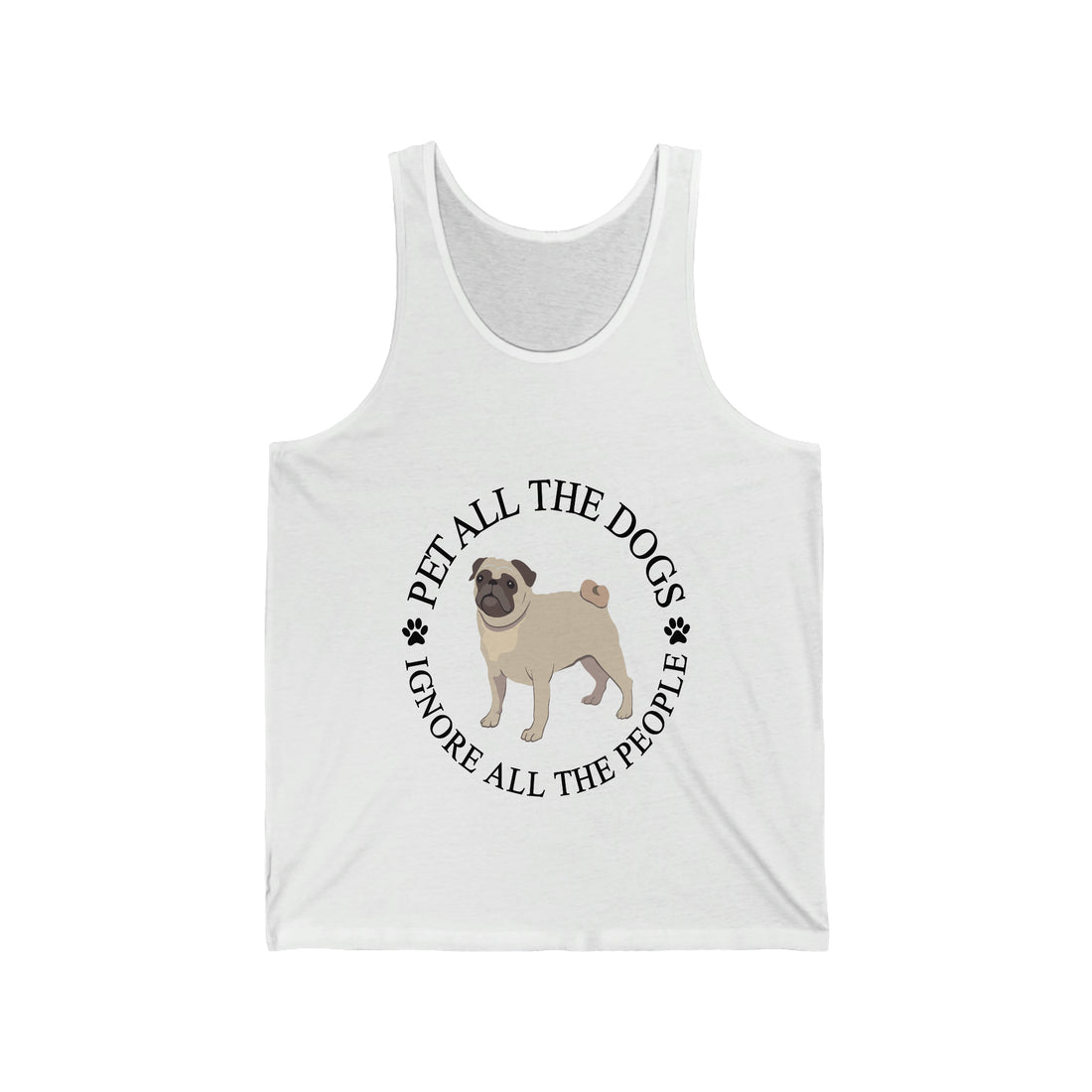 Pet All The Dogs Ignore All The People  - Unisex Jersey Tank Top