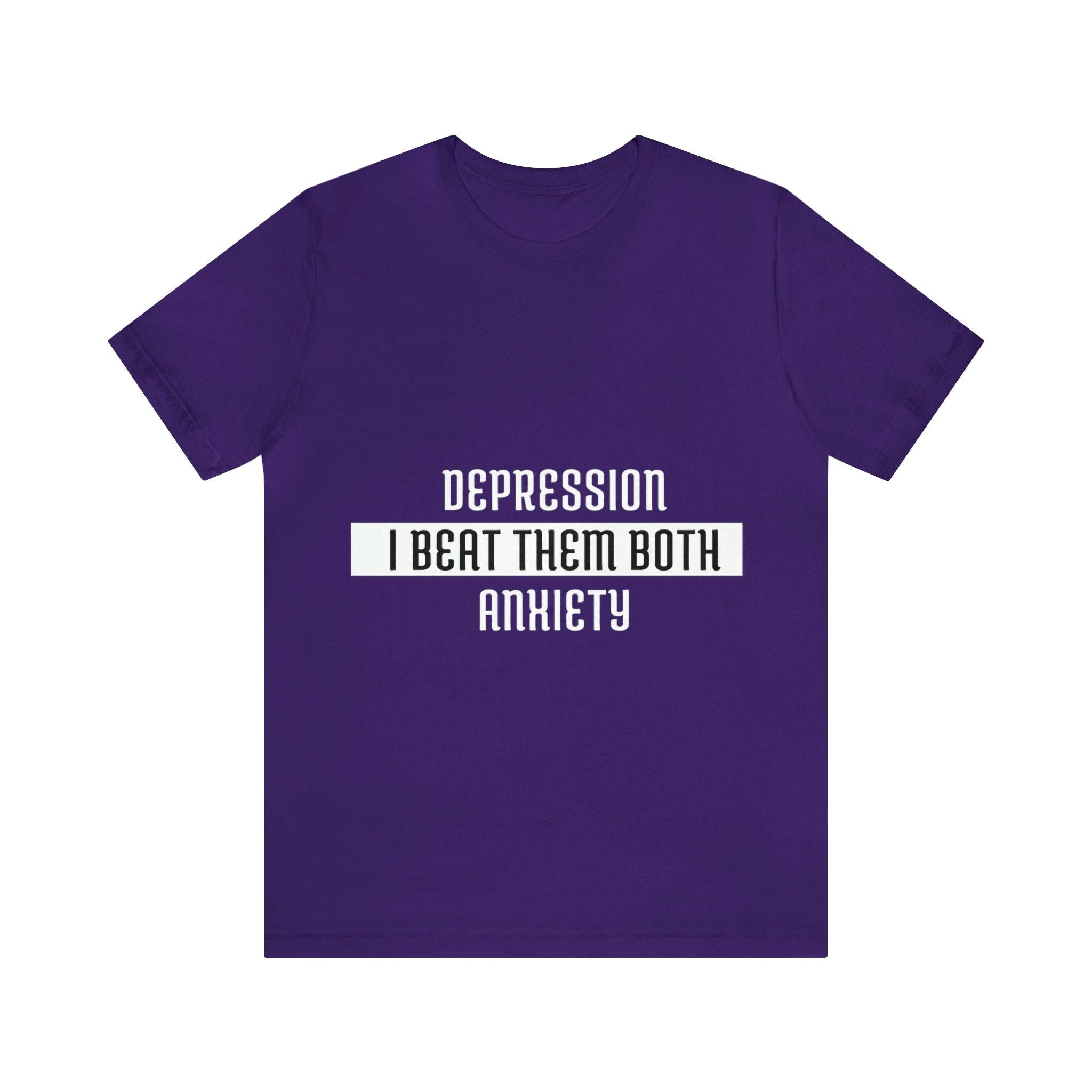 Depression & Anxiety I Beat Then Both - Unisex Jersey Short Sleeve Tee