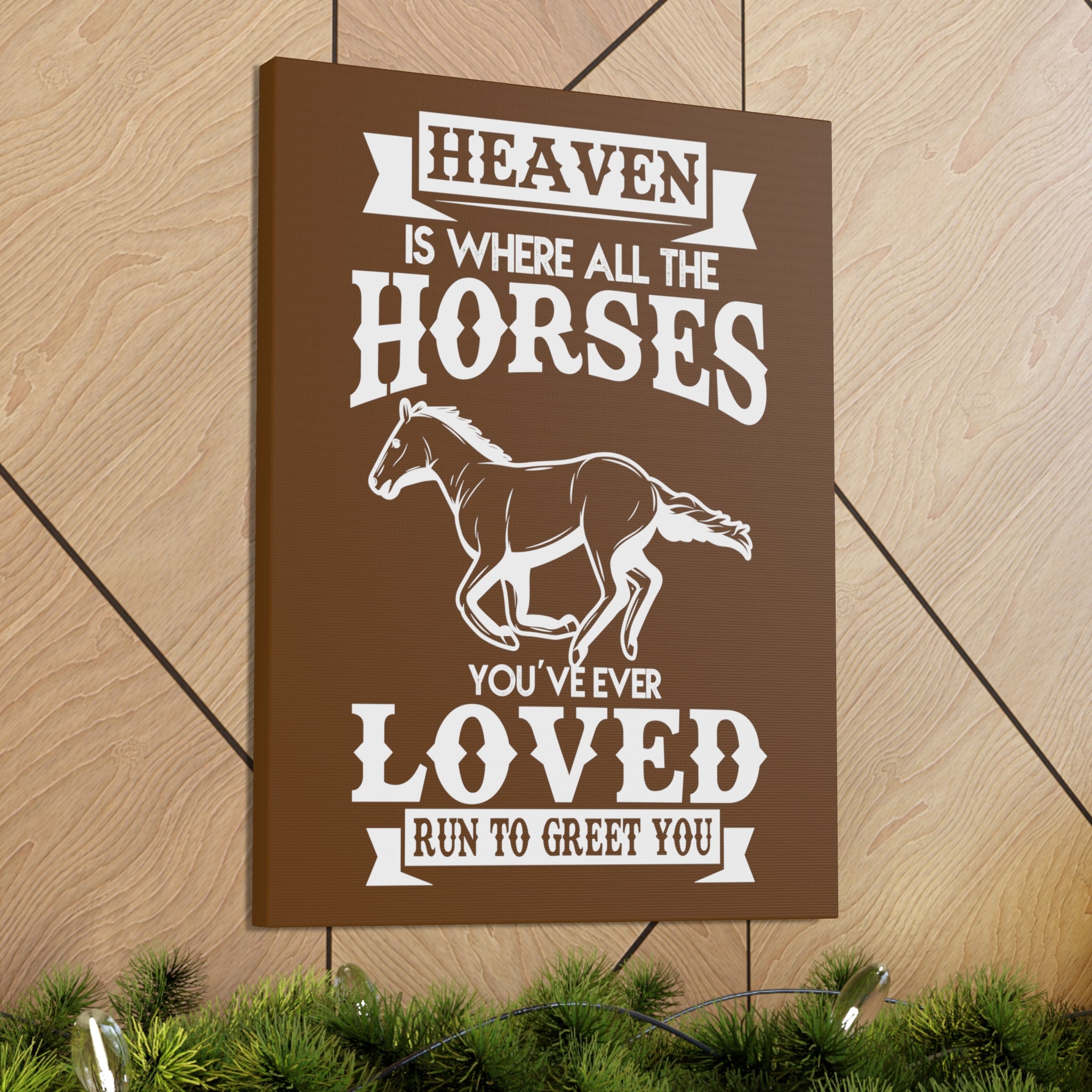 Heaven Is Where All The Horses You Have Ever Loved Join To Greet You - Canvass Print