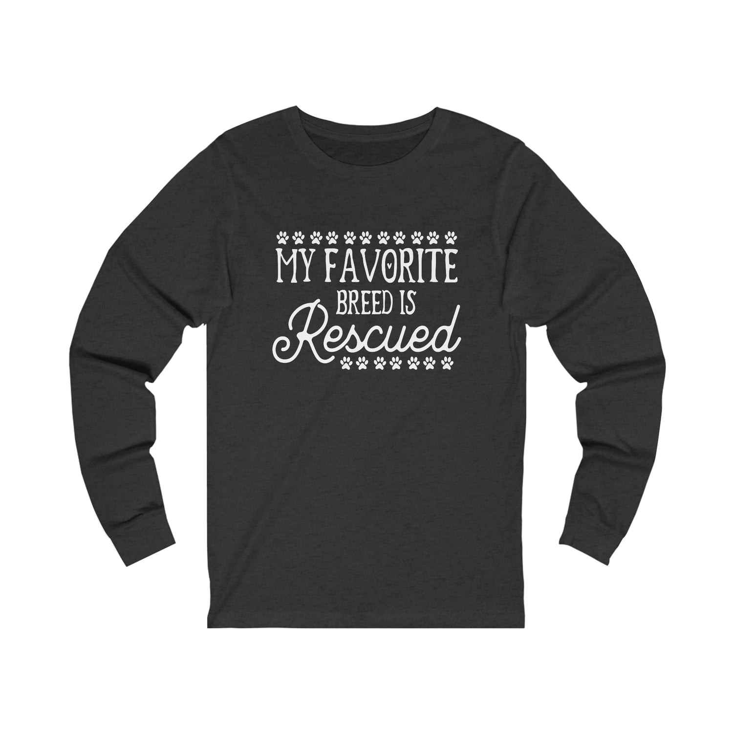 My Favorite Breed Is Rescued   - Unisex Jersey Long Sleeve Tee