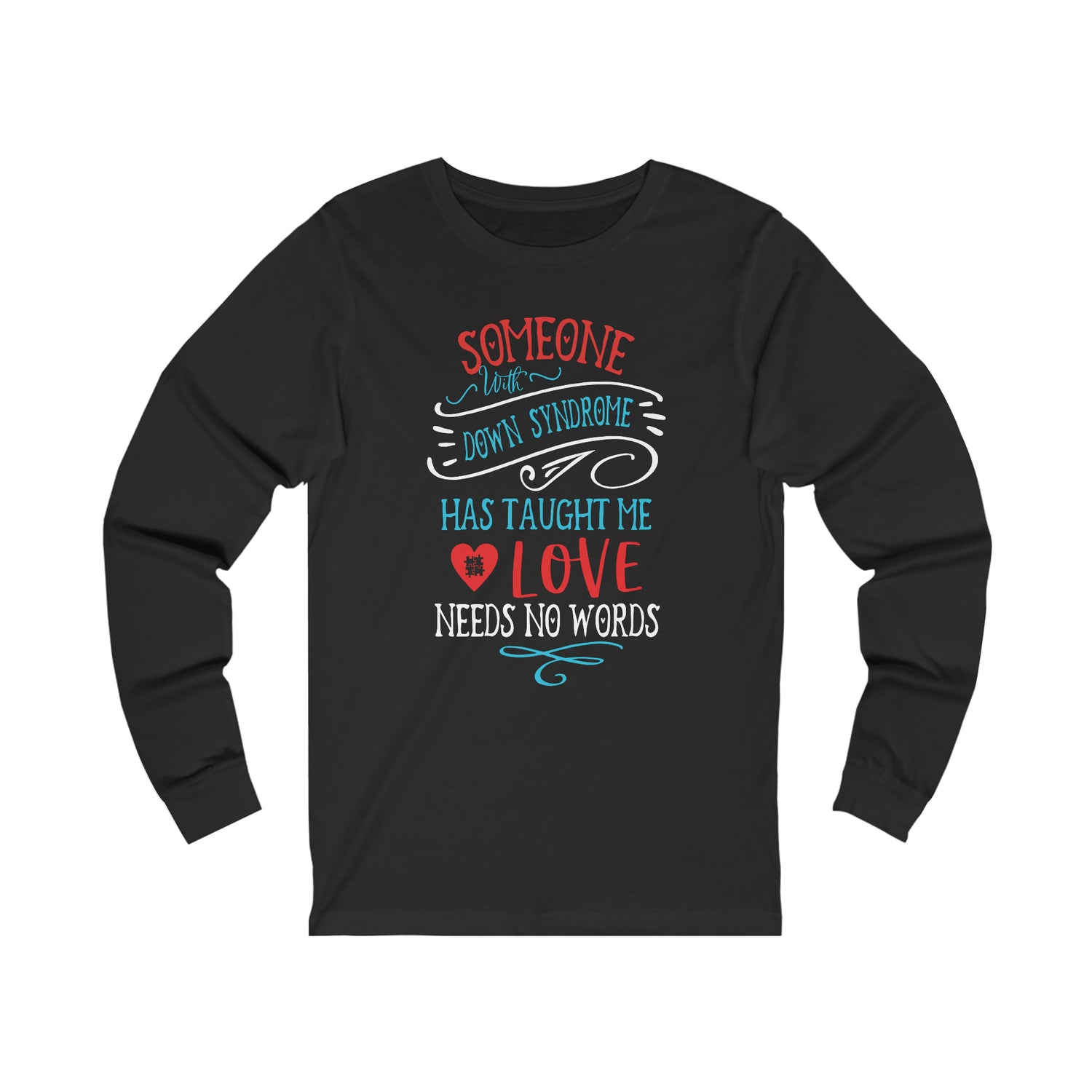 Someone with Down Syndrome Has Taught Me Love Needs No Words - Unisex Jersey Long Sleeve Tee