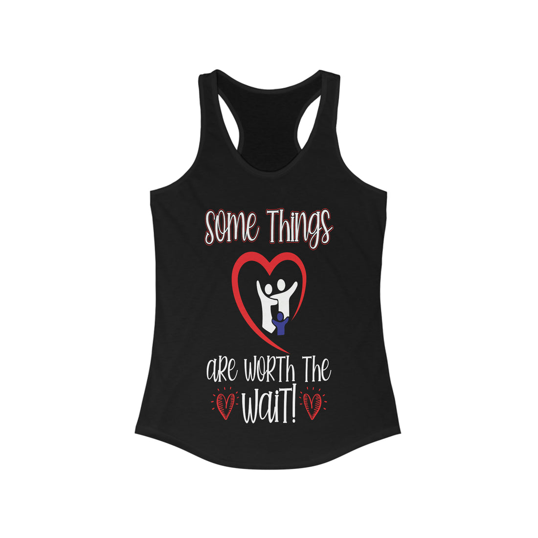 Some Things Are Worth The Wait - Racerback Tank