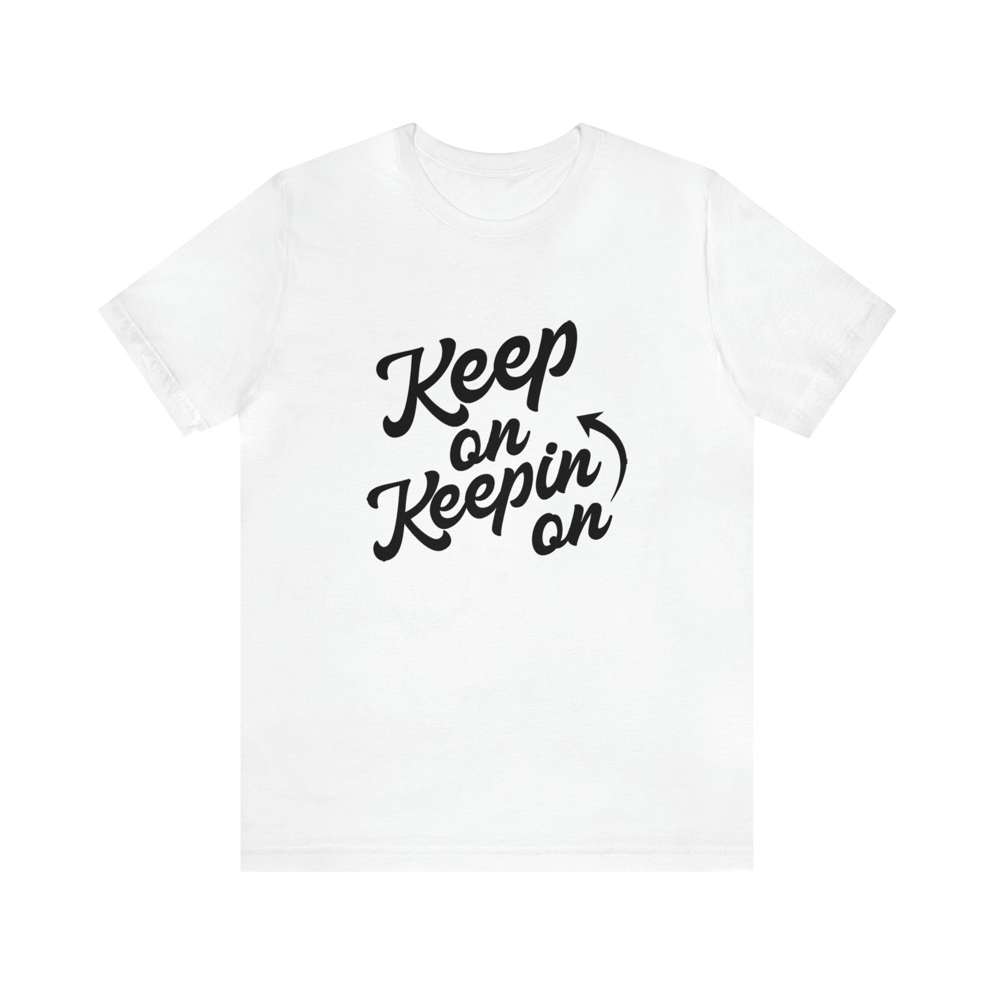 Keep On Keepin On - Unisex Jersey Short Sleeve Tee