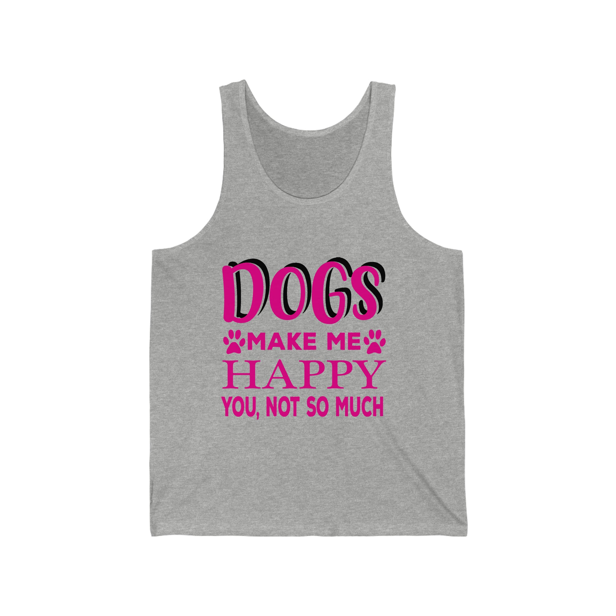 Dogs Make Me Happy You Not So Much - Unisex Jersey Tank Top