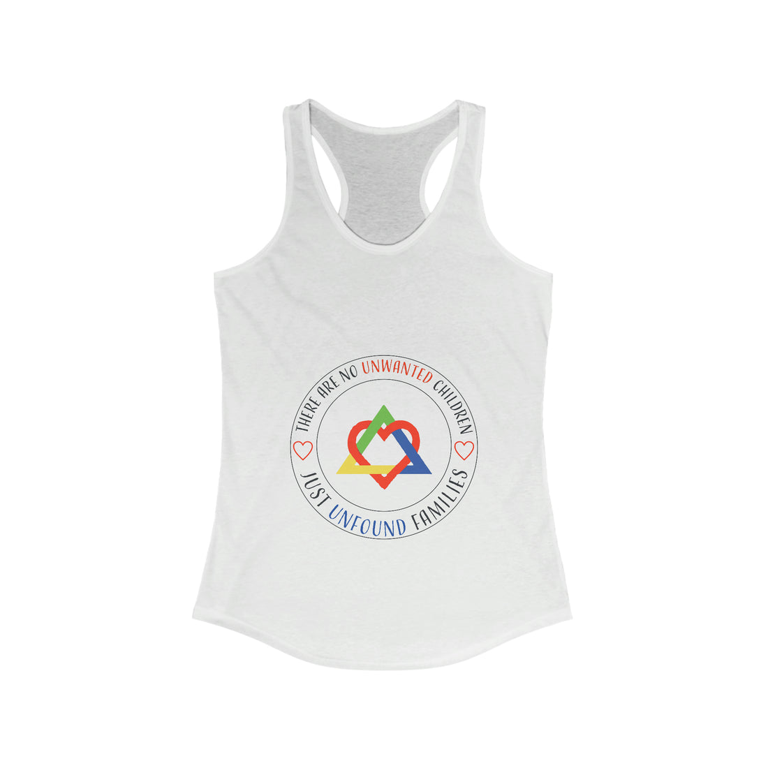 There are No Unwanted Children Only Unfound Families - Racerback Tank
