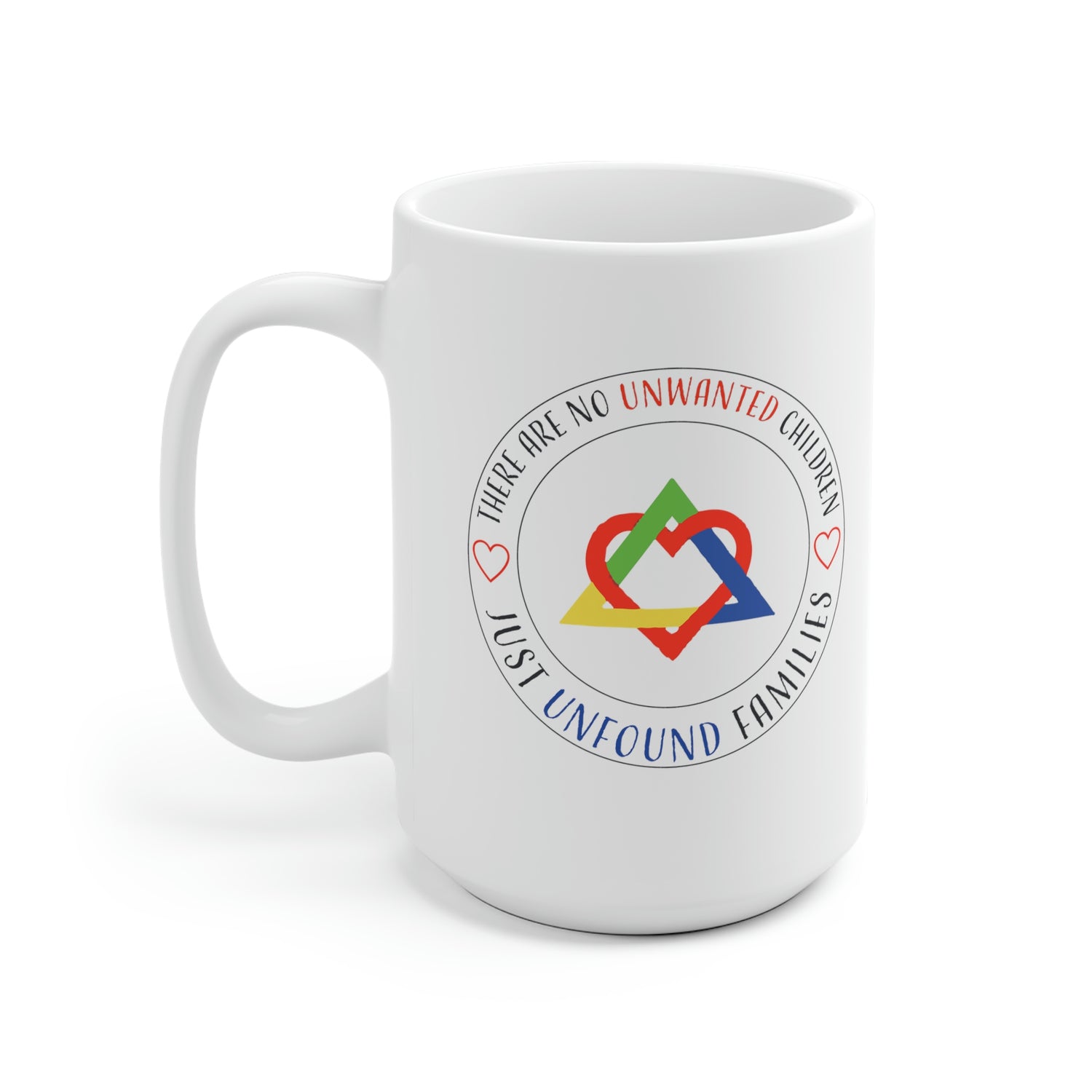 There are No Unwanted Children Only Unfound Families - White Ceramic Mug 2 sizes Available