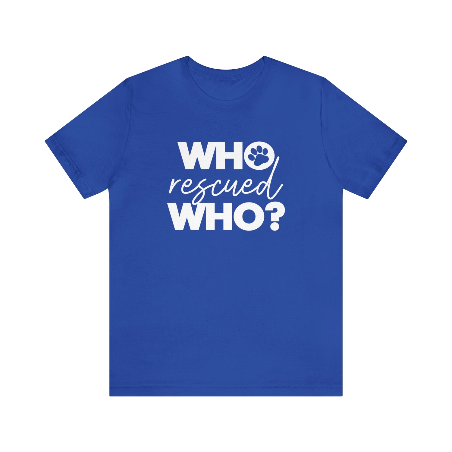 Who Rescued Who - Unisex Jersey Short Sleeve Tee