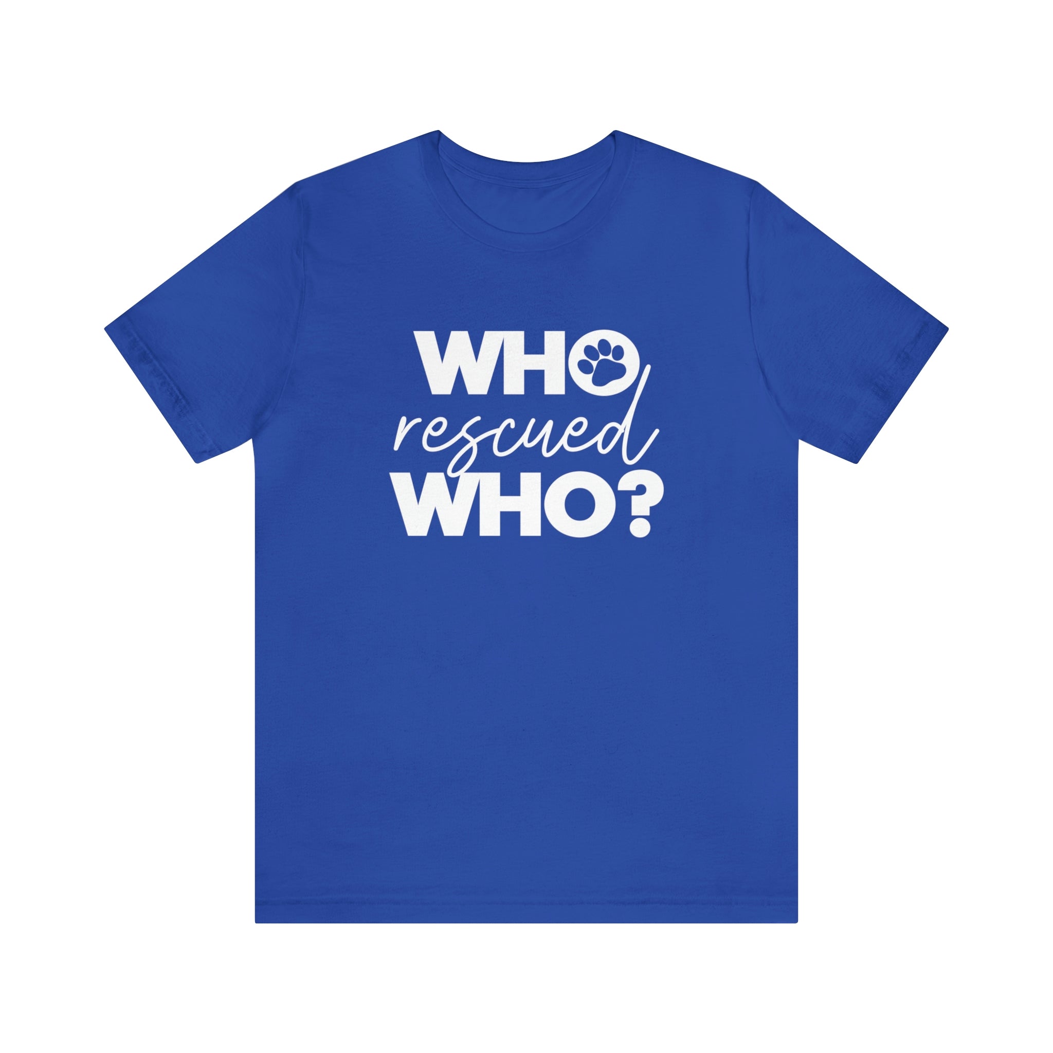 Who Rescued Who - Unisex Jersey Short Sleeve Tee