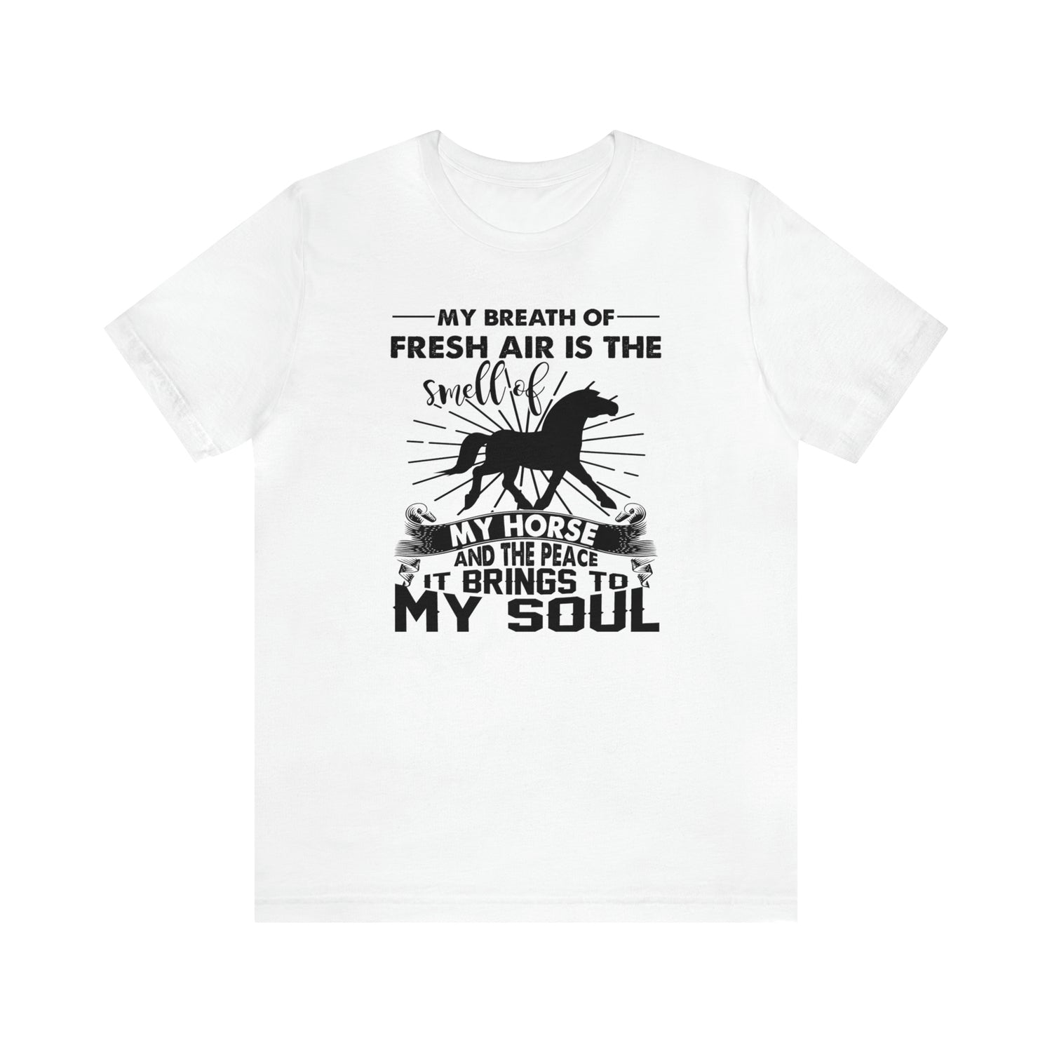 My Breath Of Fresh Air Is The Smell Of My Horse - Unisex Jersey Short Sleeve Tee