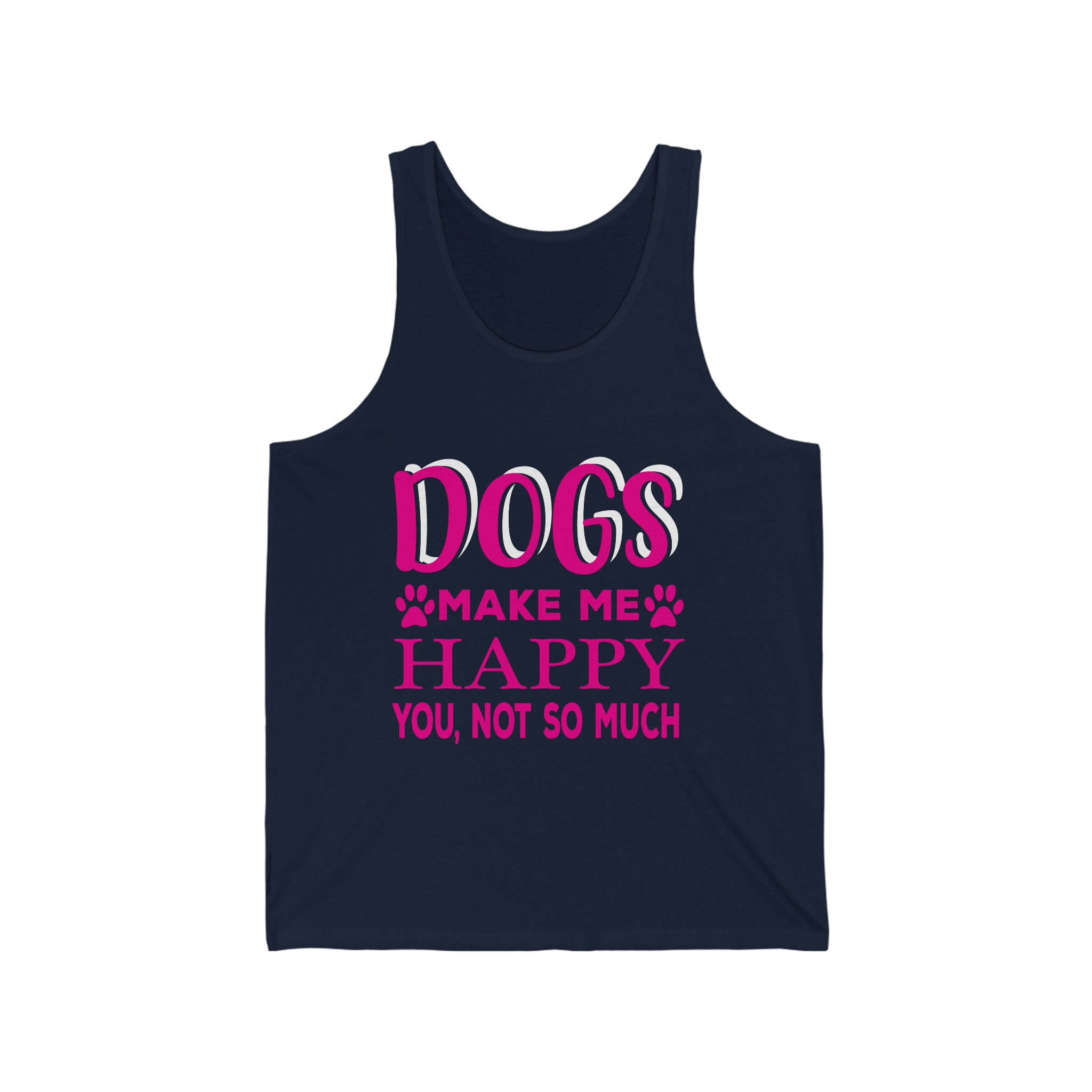 Dogs Make Me Happy You Not So Much - Unisex Jersey Tank Top