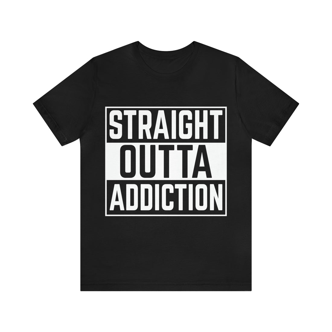 Straight Outta Addiction - Unisex Jersey Short Sleeve Tee