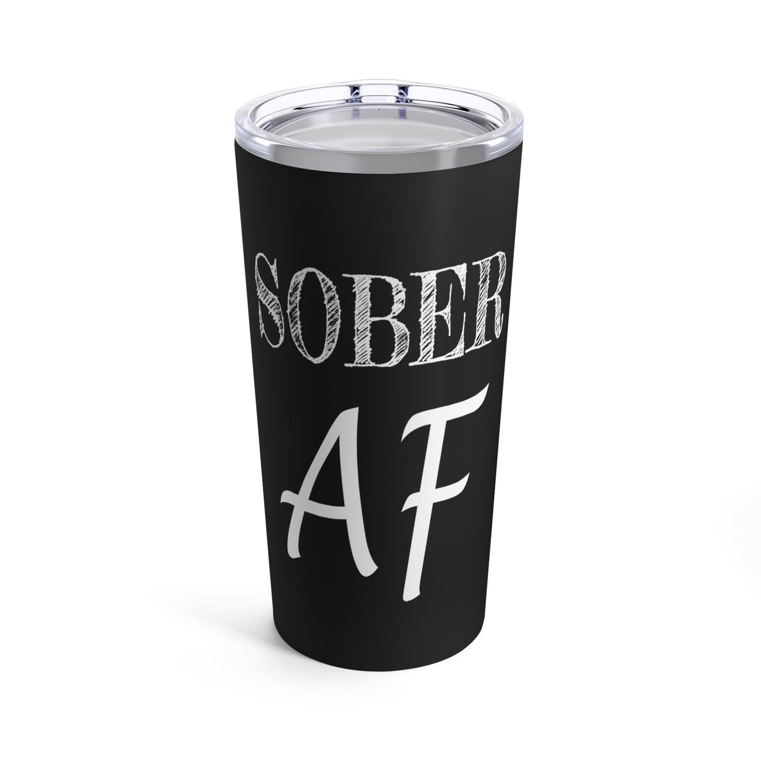 Sober AF - Tumbler 20oz